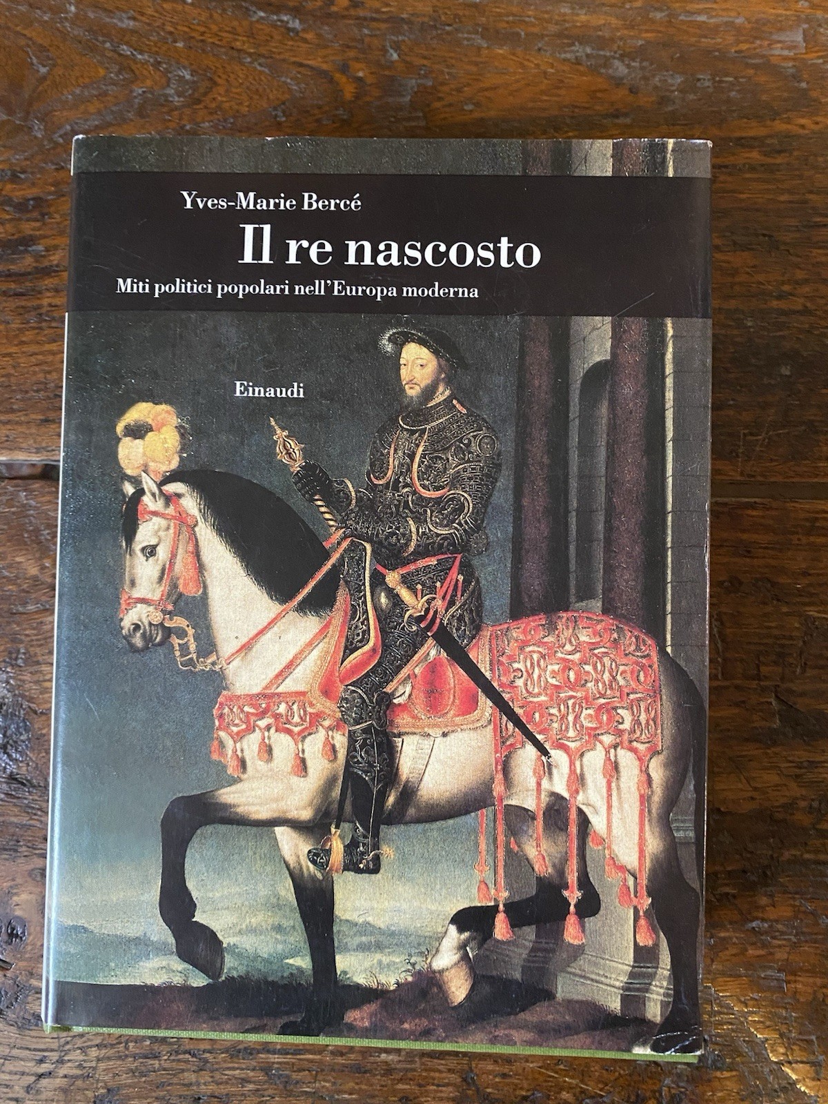 Bercé Yves-Marie Il re nascosto Torino Einaudi 1996