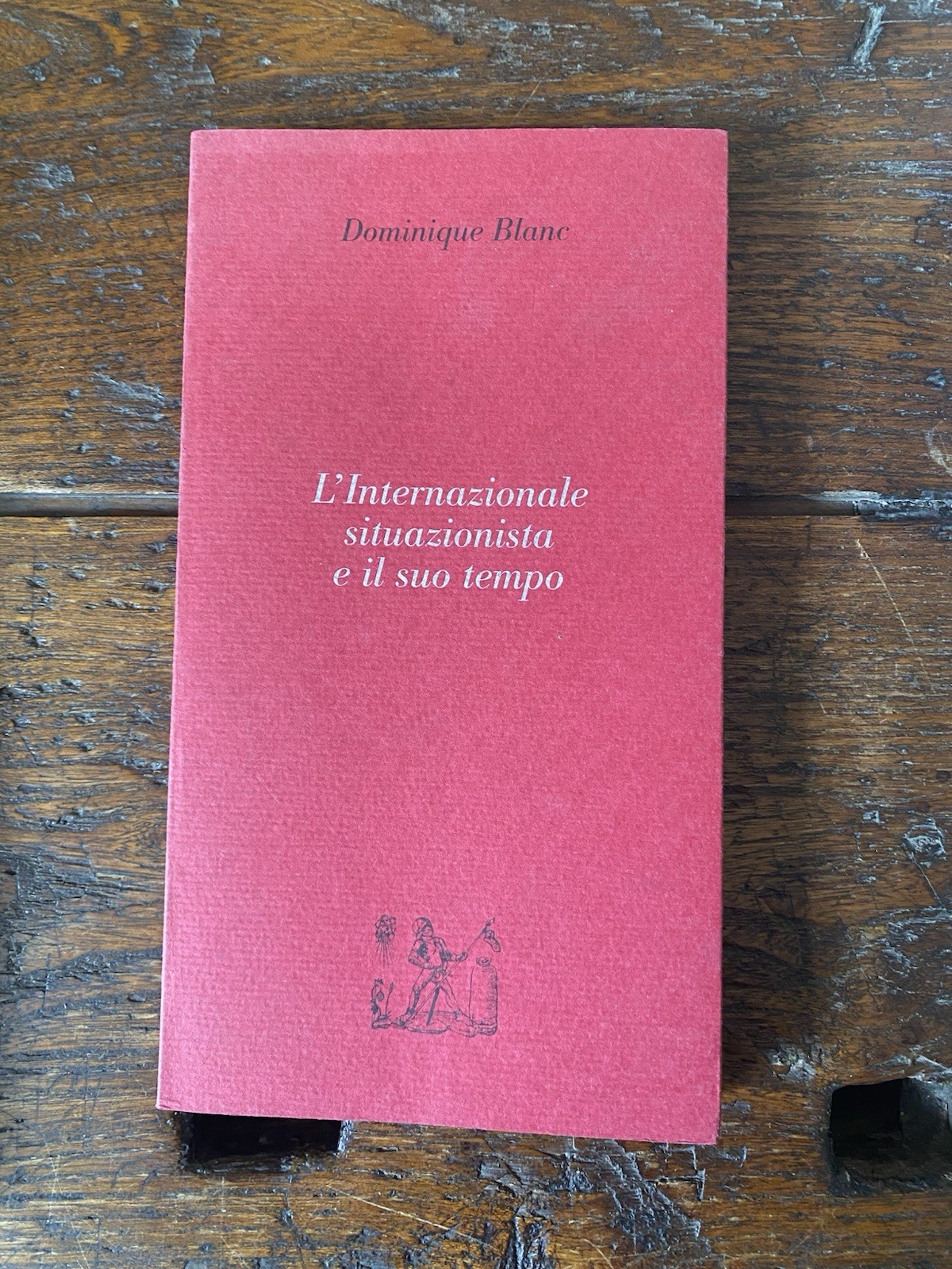 Blanc Dominique L'Internazionale situazionista e il suo tempo Colibrì 1998