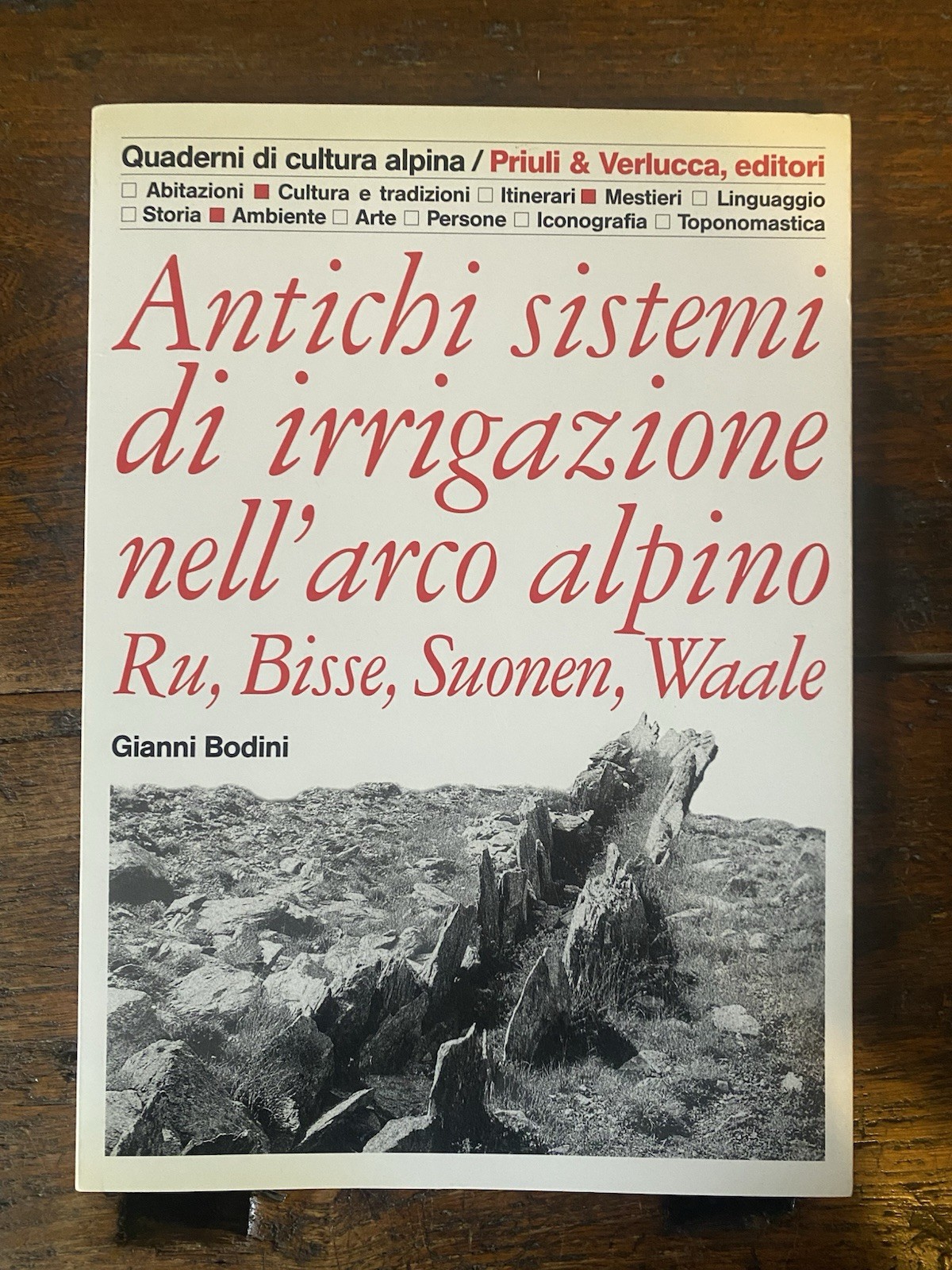 Bodini Gianni Antichi sistemi di irrigazione nell'arco alpino Ru, Bisse, …