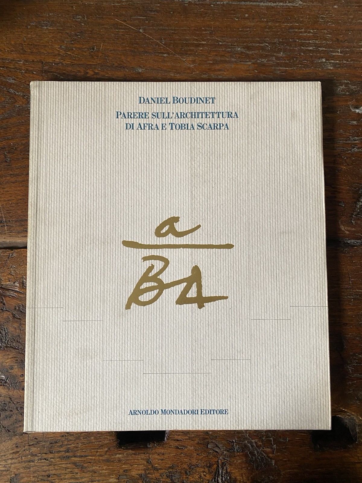 Boudinet Daniel Parere sull’architettura di Afra e Tobia Scarpa Mondadori …