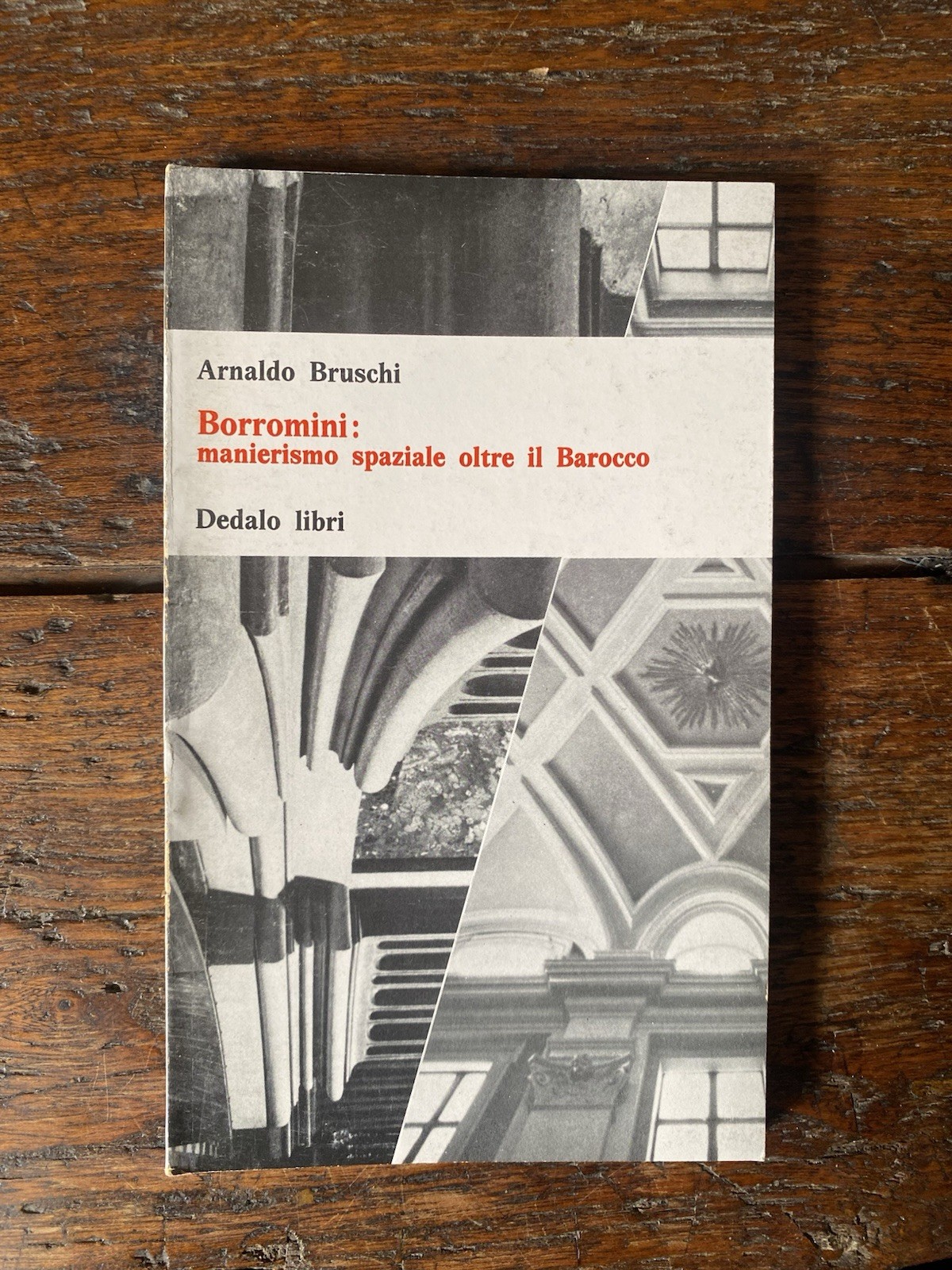 Bruschi Arnaldo Borromini: manierismo spaziale oltre il Barocco Bari Dedalo …