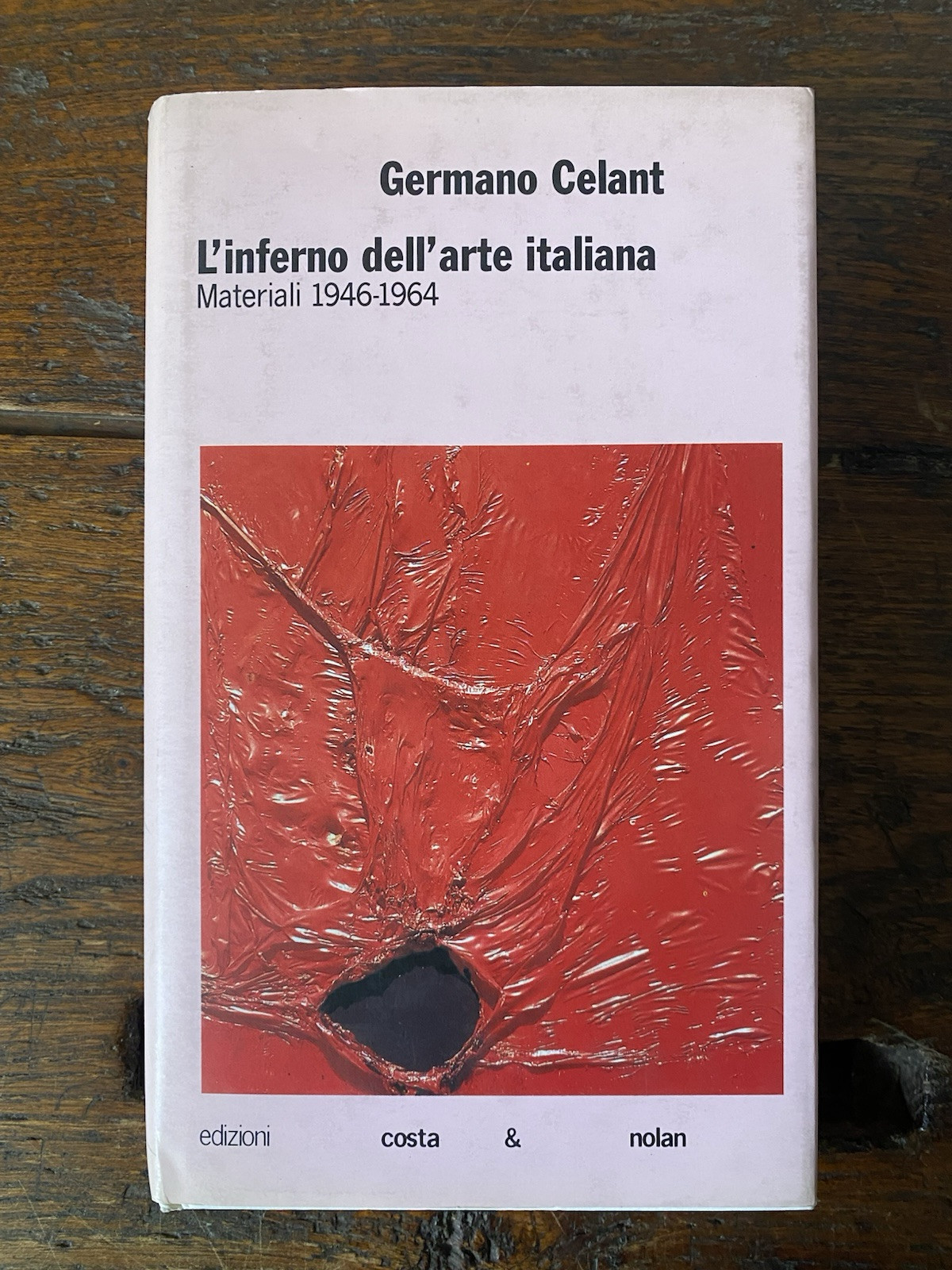Celant Germano L'inferno dell'arte italiana Genova Costa & Nolan 1990