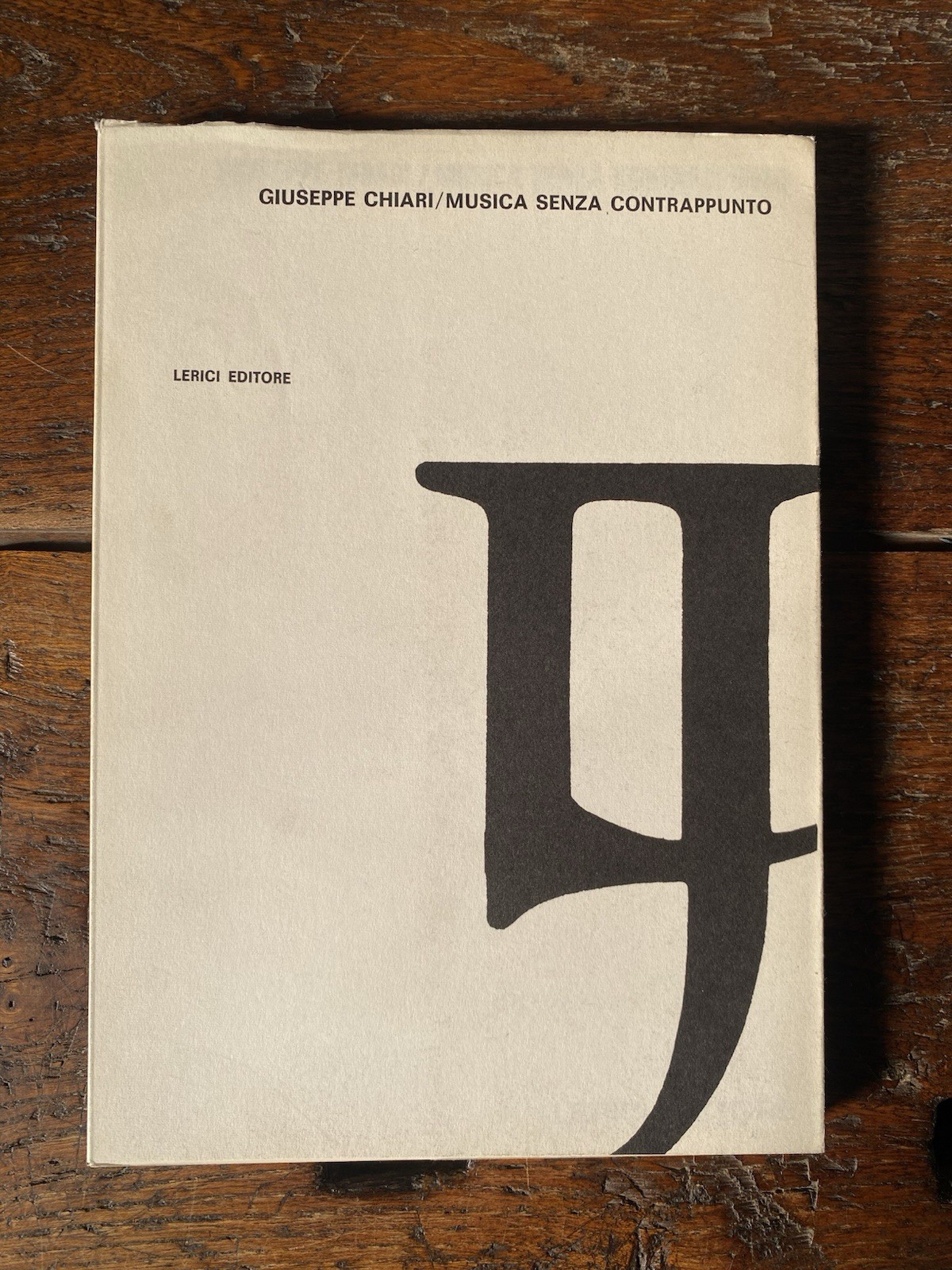 Chiari Giuseppe Musica senza contrappunto Roma Lerici 1969