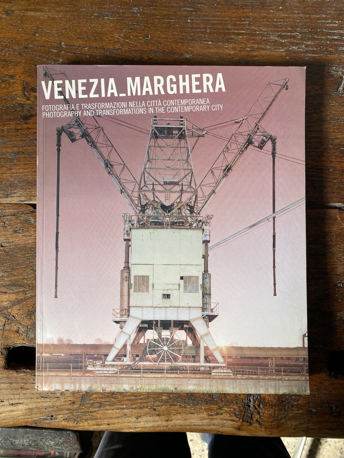 Costantini Paolo a cura di , Venezia_Marghera Fotografia e trasformazione