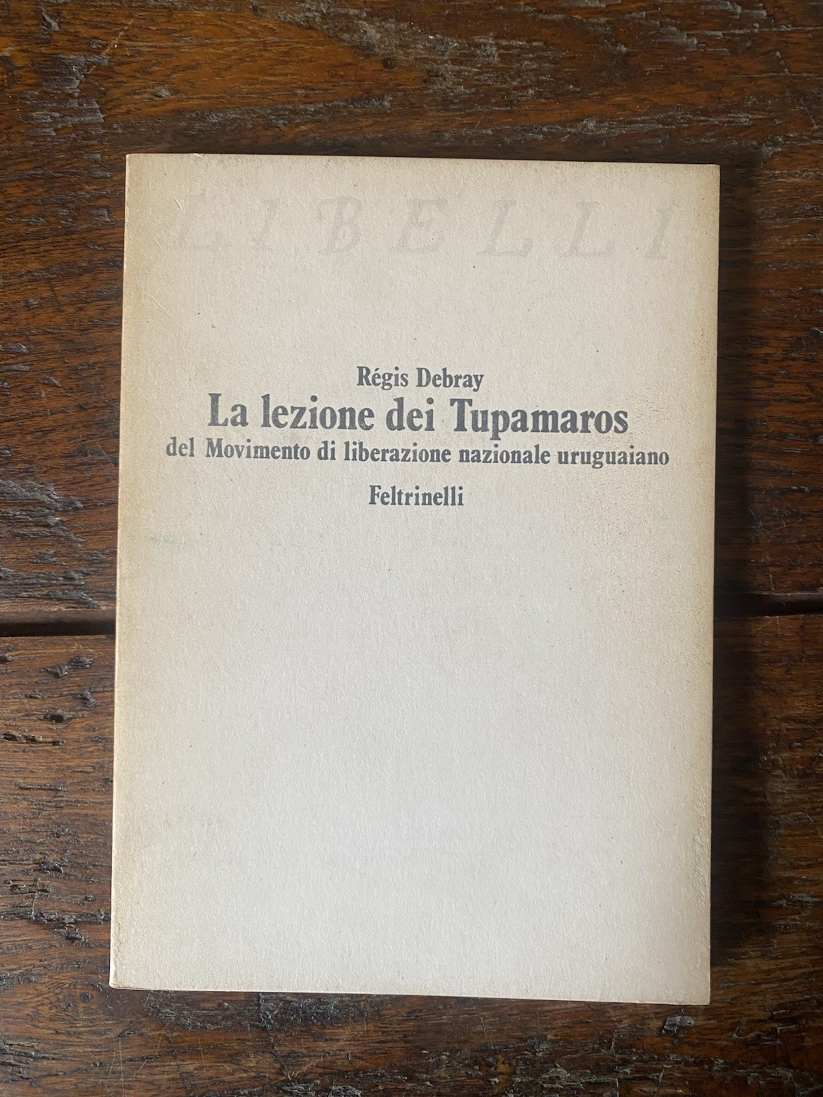 Debray Régis La lezione dei Tupamaros Milano Feltrinelli 1972