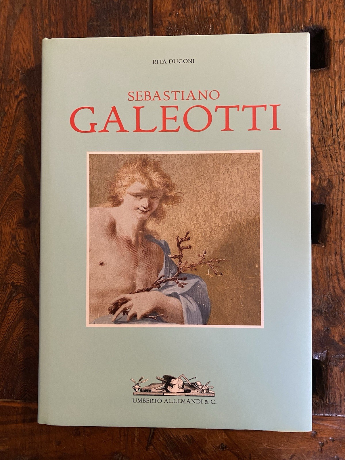 Dugoni Rita Sebastiano Galeotti Firenze 1765-Mondovì 1741 Torino Allemandi 2001