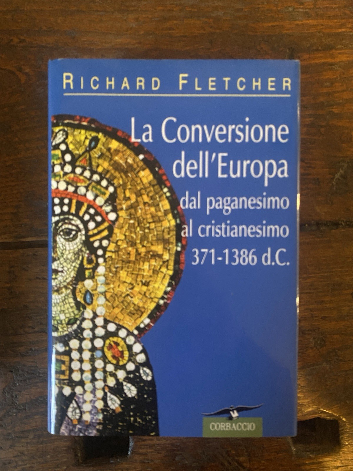 Fletcher Richard La Conversione dell'Europa Milano Corbaccio 2000
