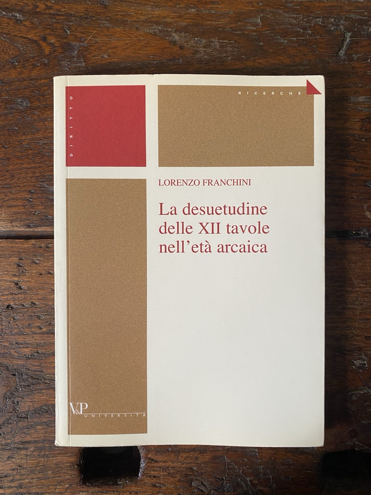 Franchini Lorenzo La desuetudine dell XII tavole nell'età arcaica Milano …