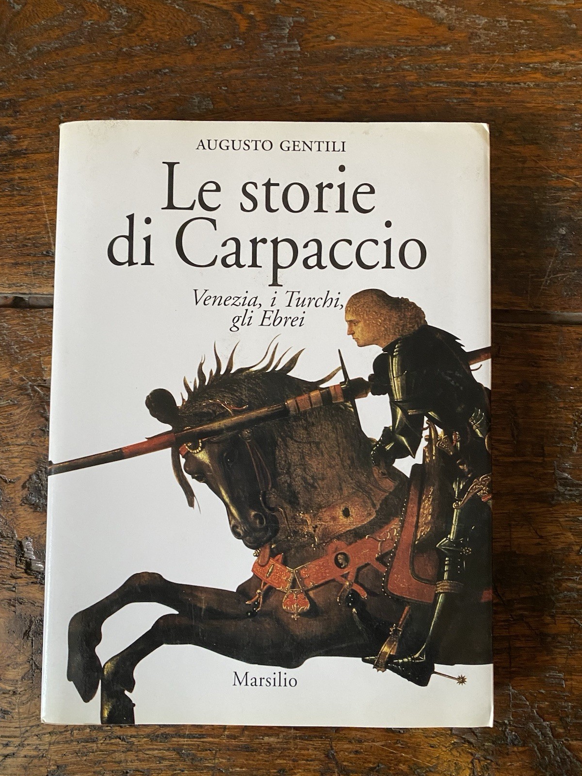 Gentili Augusto Le storie di Carpaccio Venezia Marsilio 1996