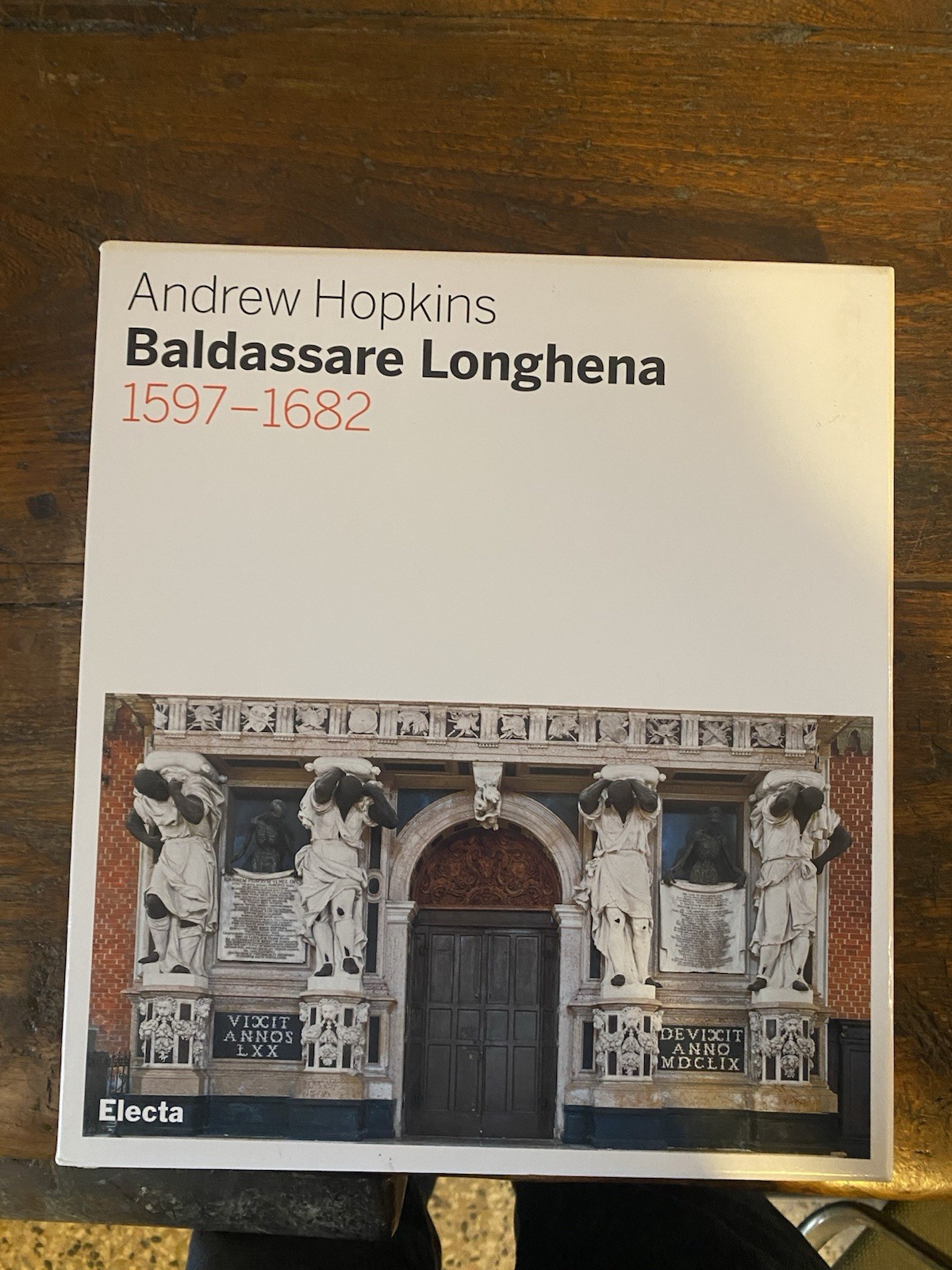 Hopkins Andrew Baldassare Longhena 1597 - 1682 Milano Electa 2006
