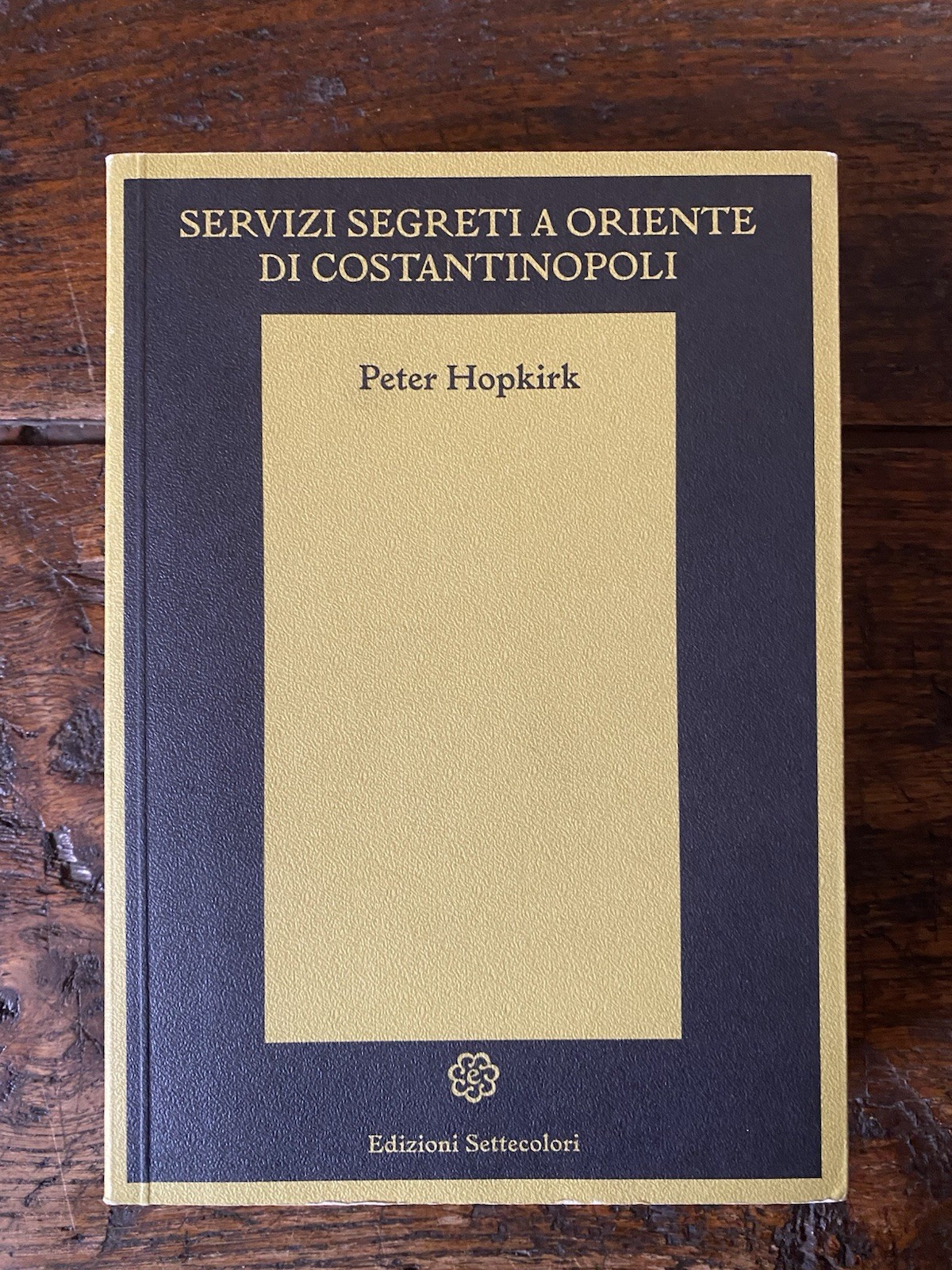 Hopkirk Peter Servizi segreti a oriente di Costantinopoli Settecolori 2022