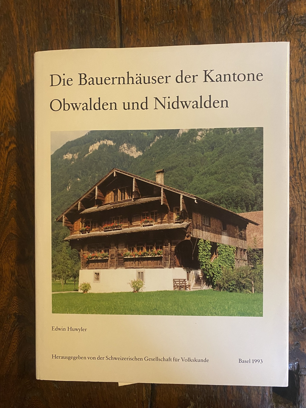 Huwyler Edwin Die Bauernhauser der Kantone Obwalden und Nidwalden