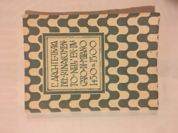 L'architettura del Rinascimento nell'ex Ducato di Milano 1450 - 1500