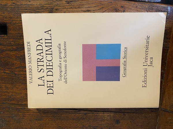 La strada dei diecimila Topografia e geografia dell'Oriente di Senofonte