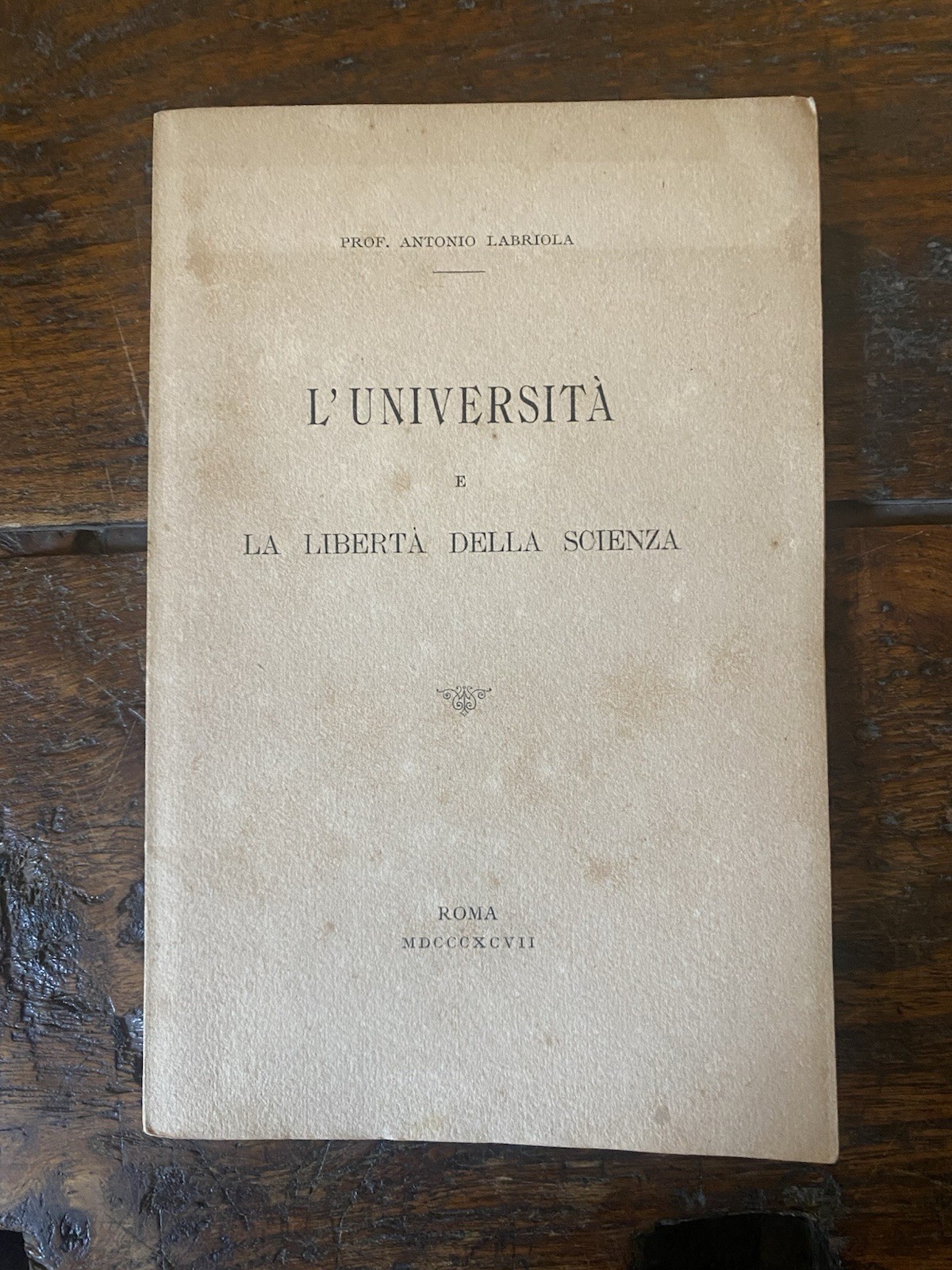 Labriola Antonio L'Università e la libertà della scienza Roma 1897