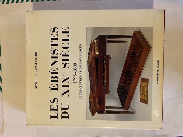 Les Ebenistes du XIX siecle 1795-1889 Leurs oeuvres et leurs …