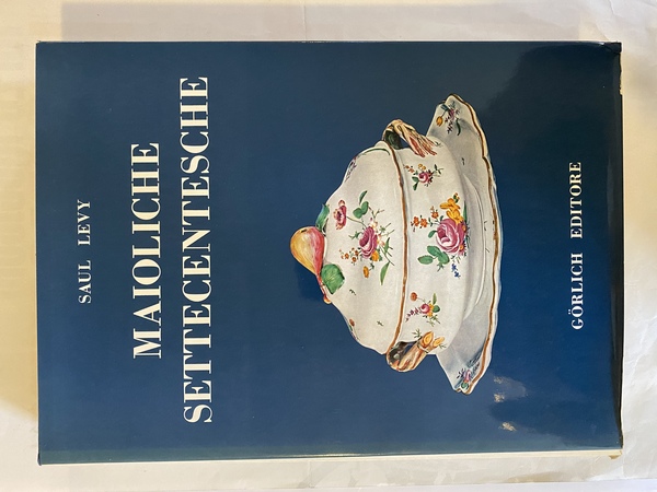 Maioliche settecentesche Piemontesi Liguri Romagnole Marchigiane Toscane e Abruzzesi