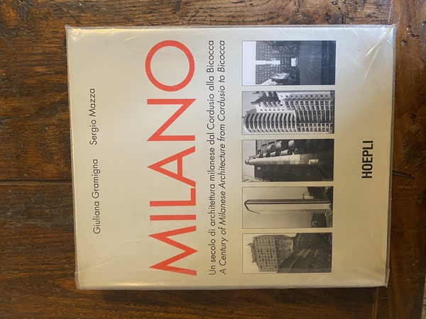 Milano Un secolo di architettura milanese dal Cordusio alla Bicocca