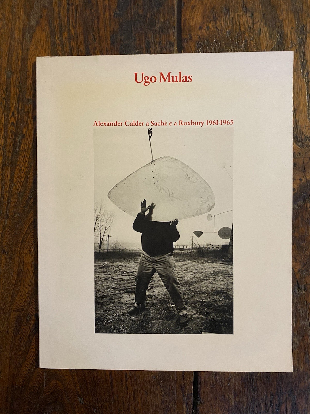 Mulas Ugo Alexander Calder a Sachè e a Roxbury 1961-1965 …