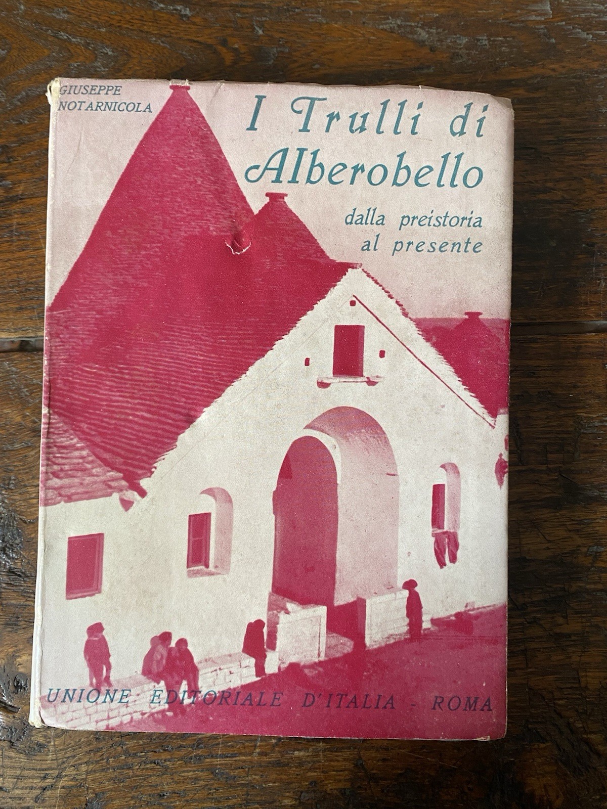 Notarnicola Giuseppe I Trulli di AlberobelloUnione Editoriale d'Italia 1940