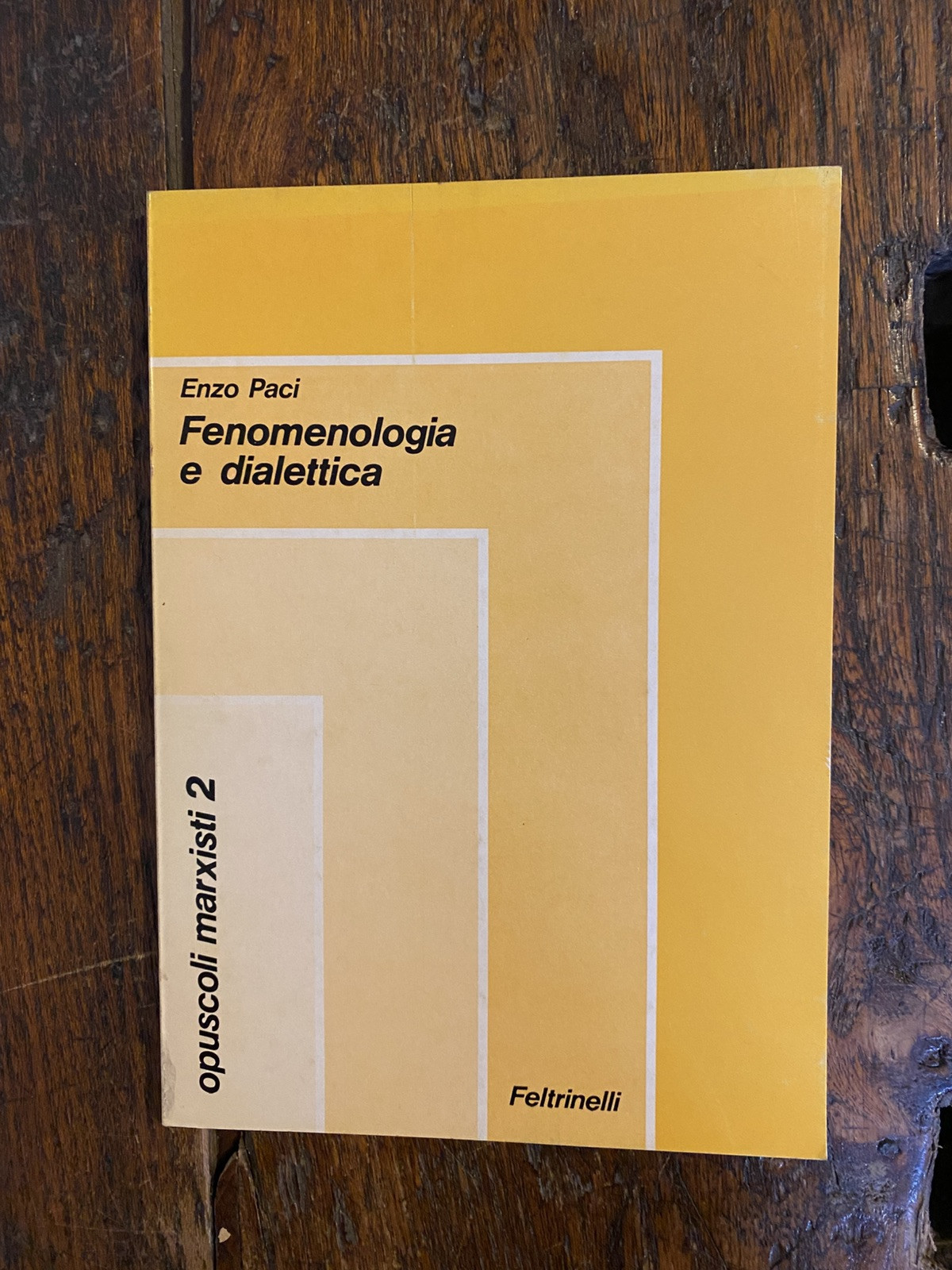 Paci Enzo Fenomelogia e dialettica Milano Feltrinelli 1974