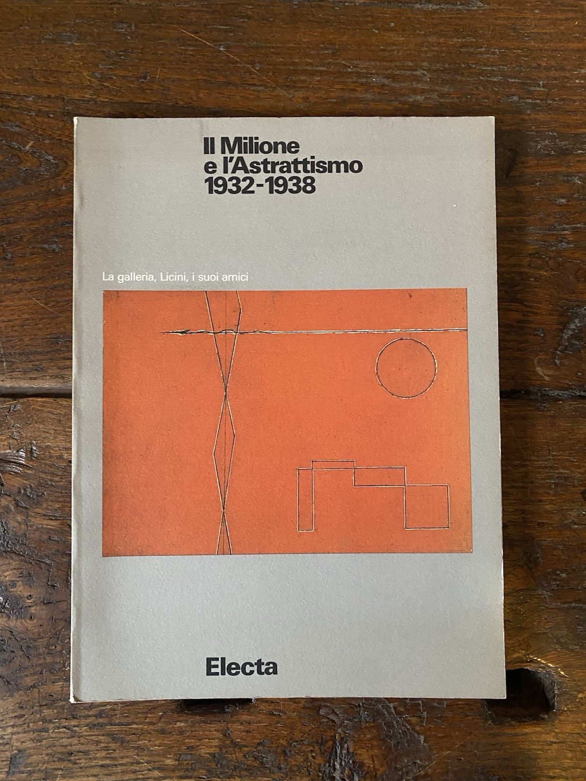 Pontiggia Elena Il Milione e l'Astrattismo 1932-1938 Milano Electa 1988