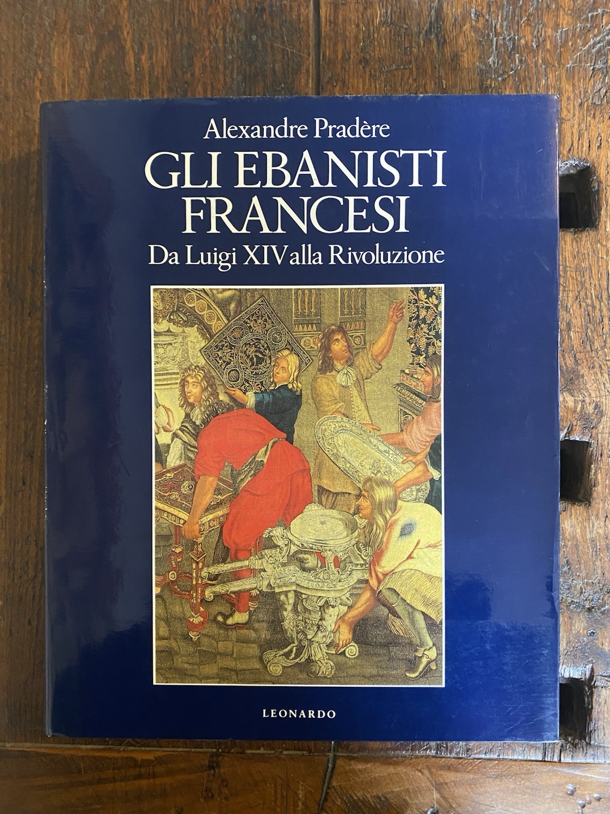 Pradère Alexandre Gli ebanisti francesi Da Luigi XIV alla Rivoluzione …