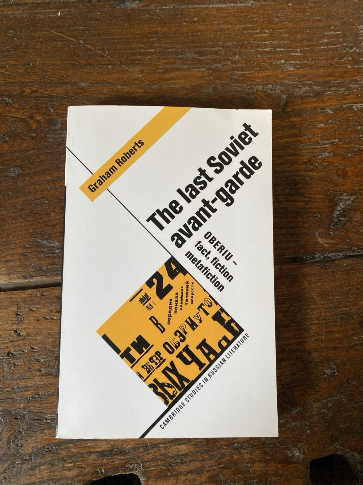 Roberts Graham The last Soviet avant-garde OBERIU Cambridge University 2006