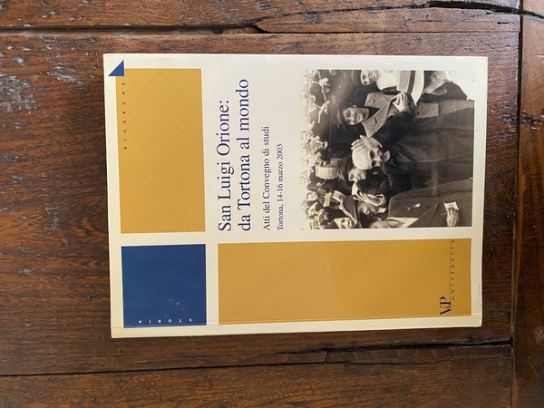 San Luigi Orione: da Tortona al mondo Atti del Convegno …