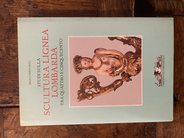 Studi sulla scultura lignea lombarda tra quattro e cinquecento
