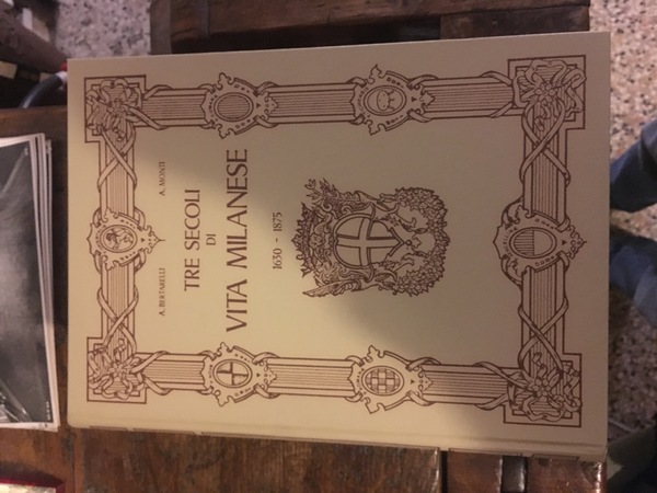 Tre secoli di vita milanese 1630 - 1875