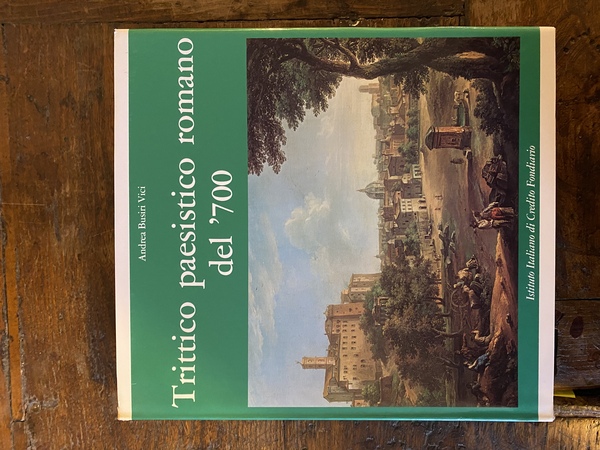 Trittico paesistico romano del '700 Paolo Anesi - Paolo Monaldi …