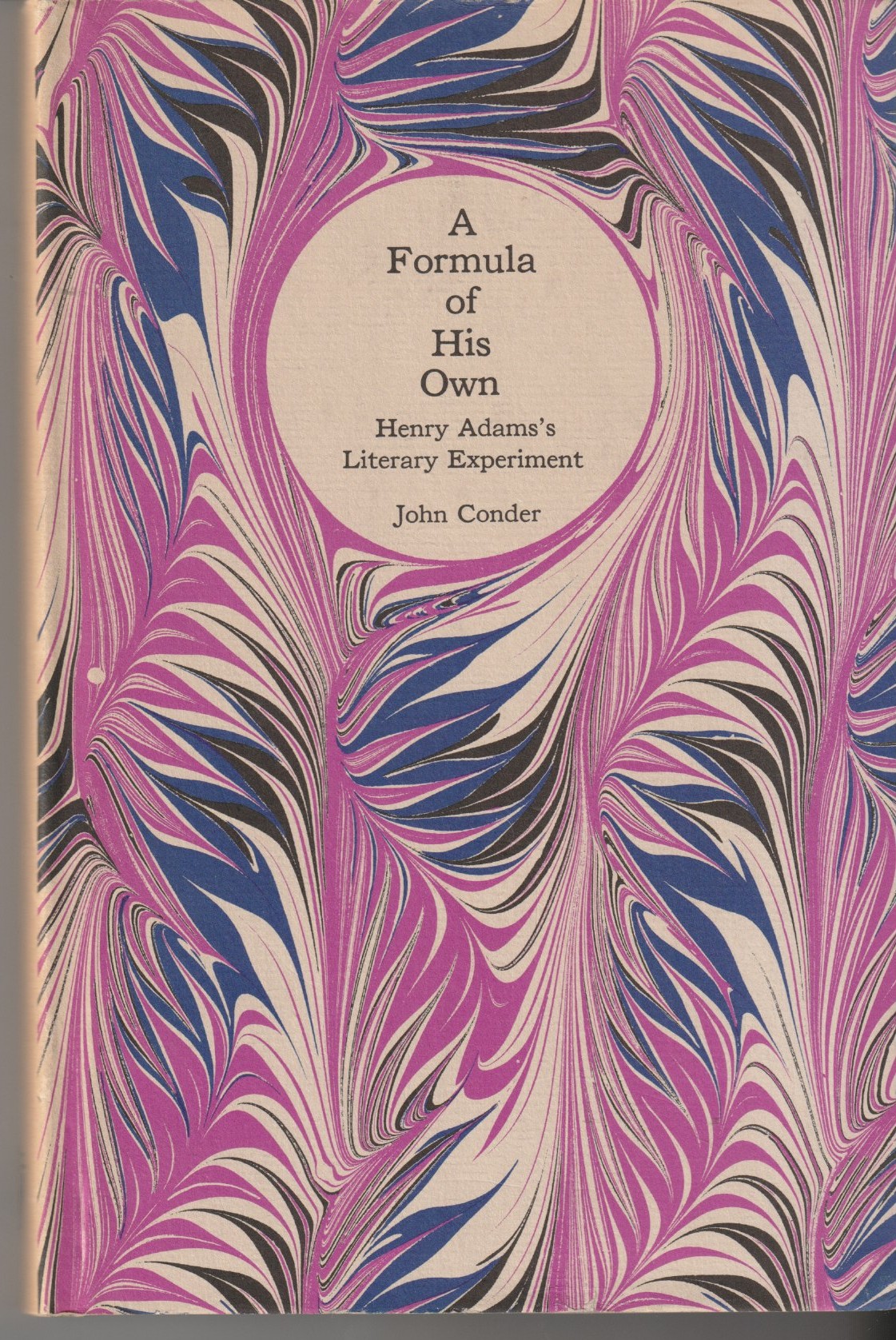 A formula of His Own. Henry Adams's Literary Experiment