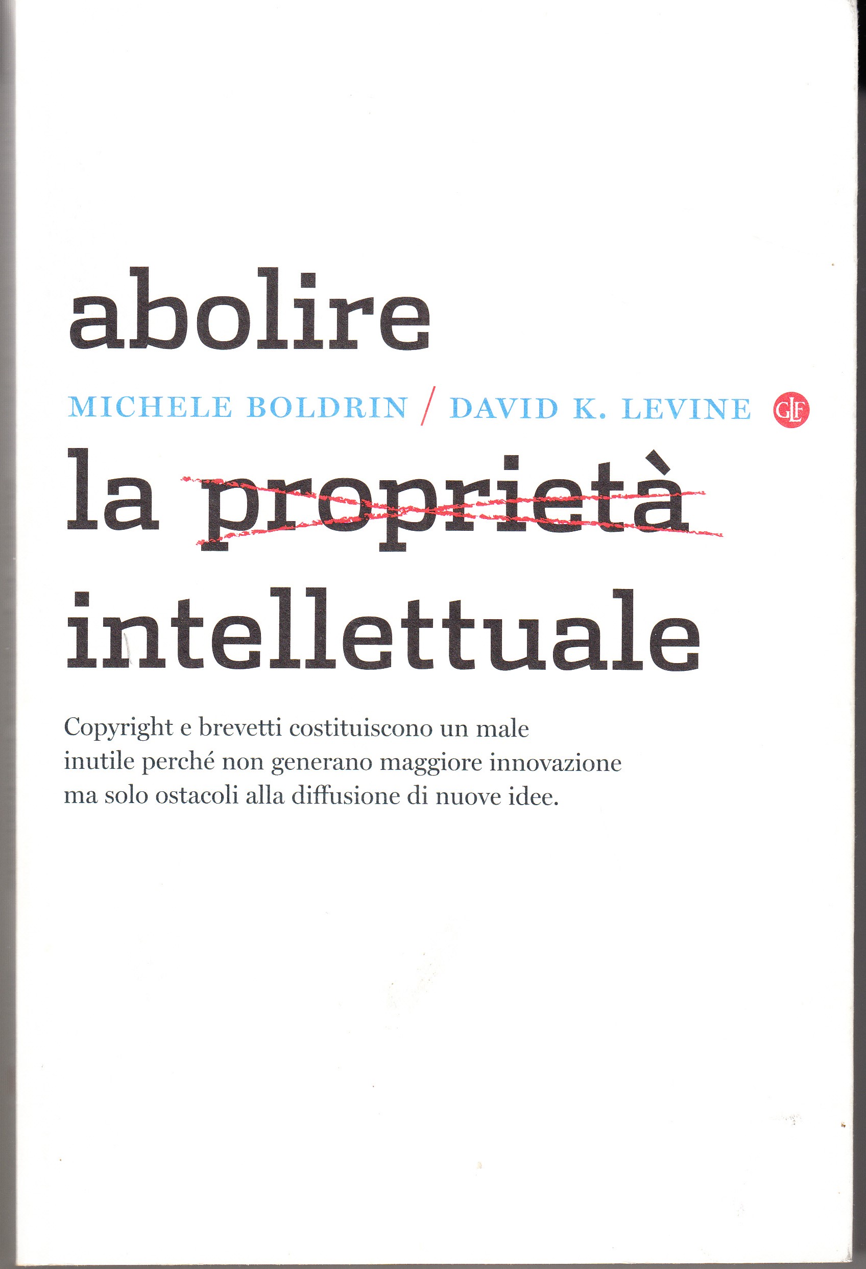 Abolire la proprietà intellettuale. Copyright e brevetti costituiscono un male …