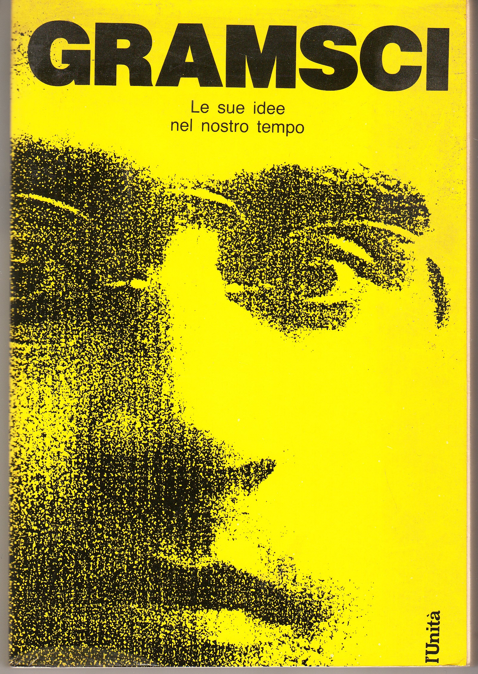 Antonio Gramsci. Le sue idee nel nostro tempo