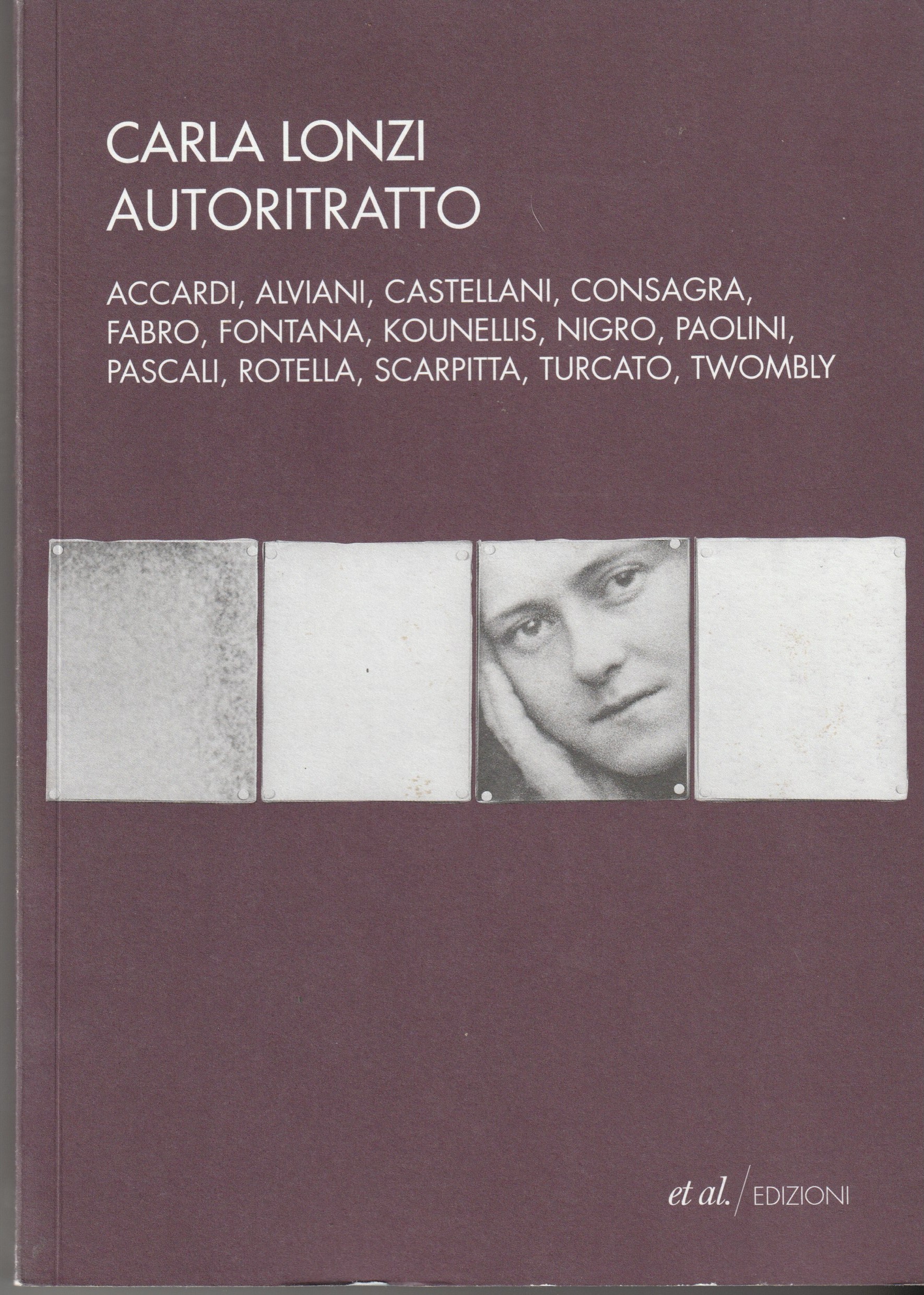 Autoritratto. Accardi - Alviani - Castellani - Consagra - Fabro …