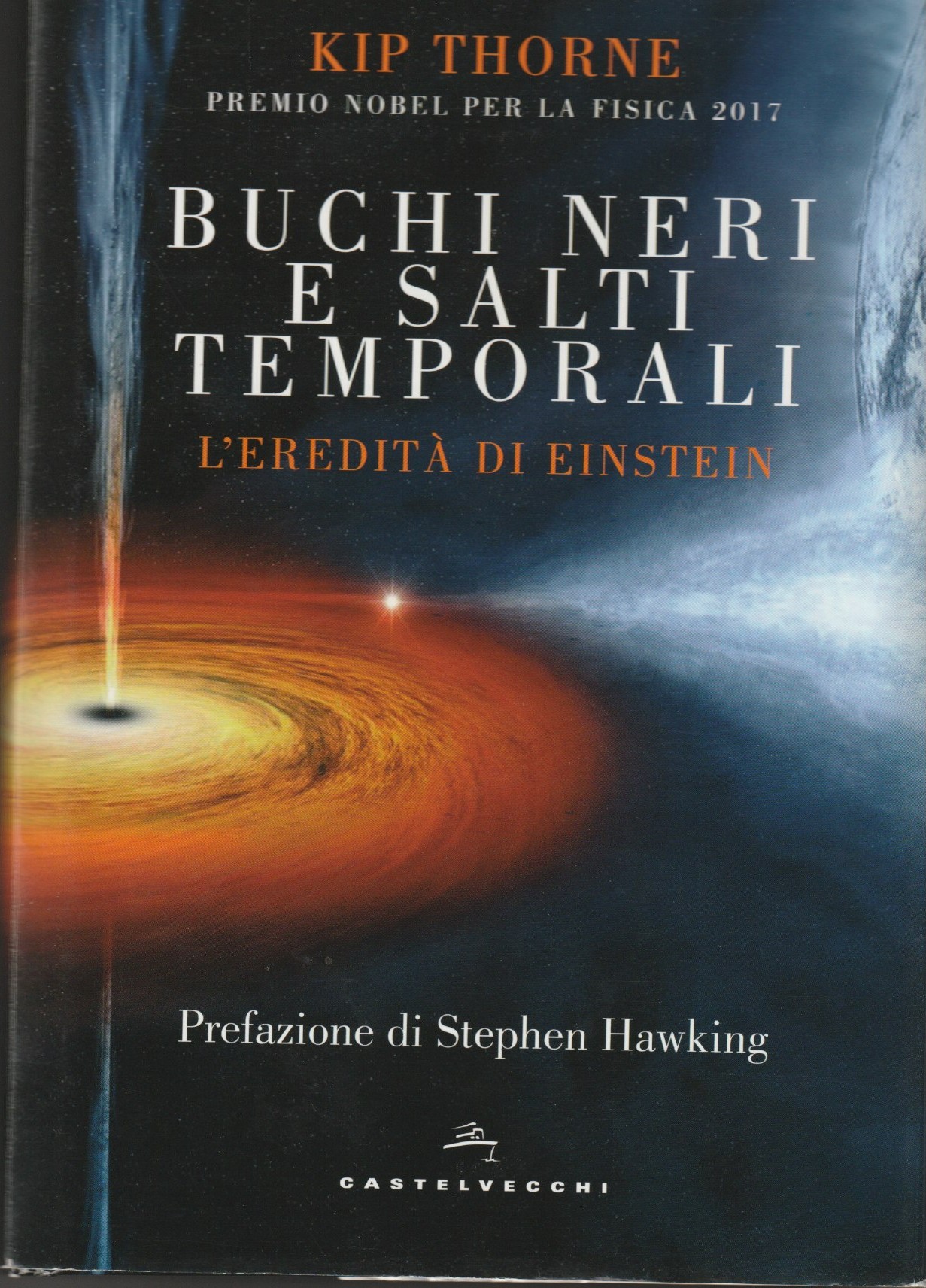 Buchi neri e salti temporali. L'eredit… di Einstein. Prefazione di …