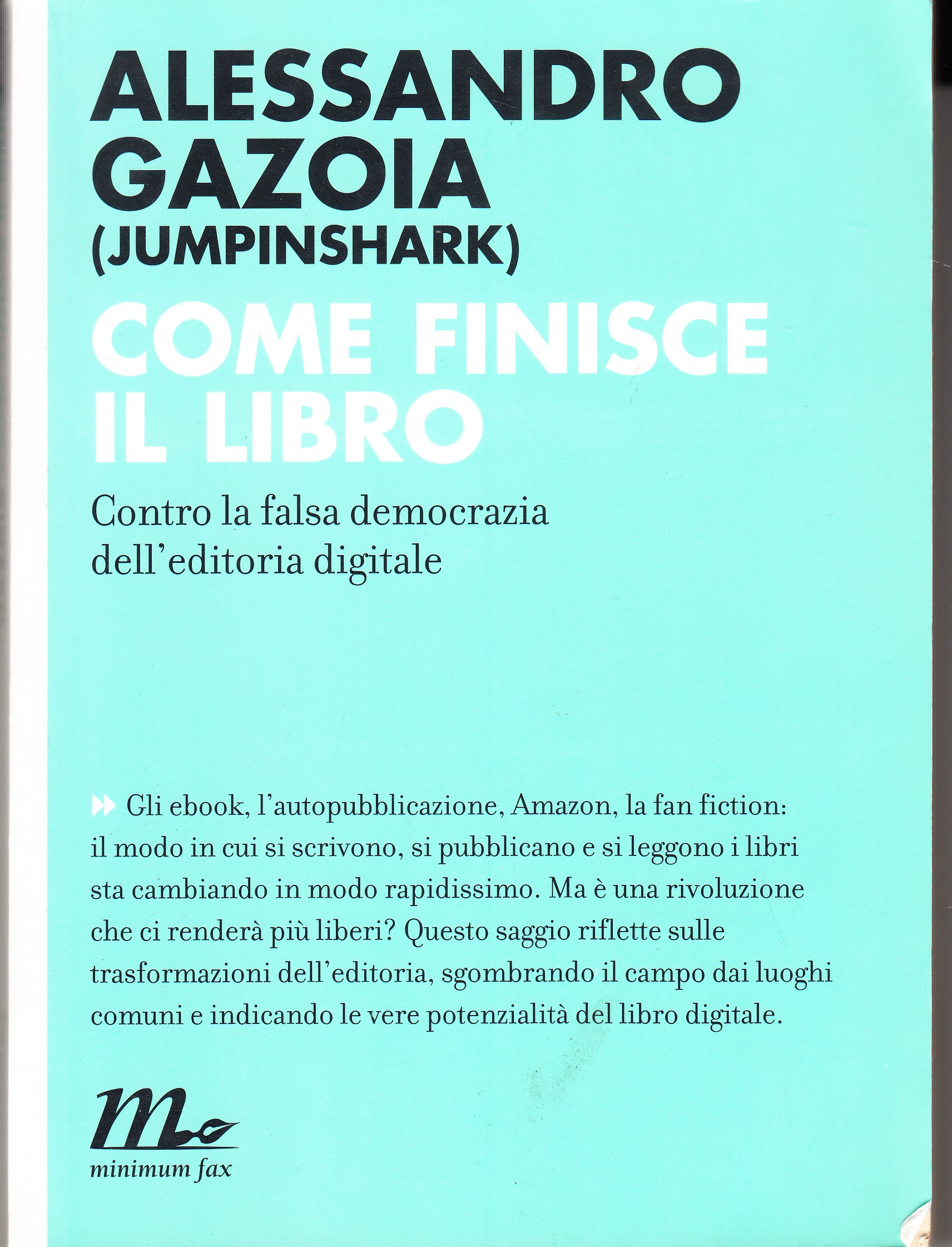 Come finisce il libro. Contro la falsa democrazia dell'editoria digitale