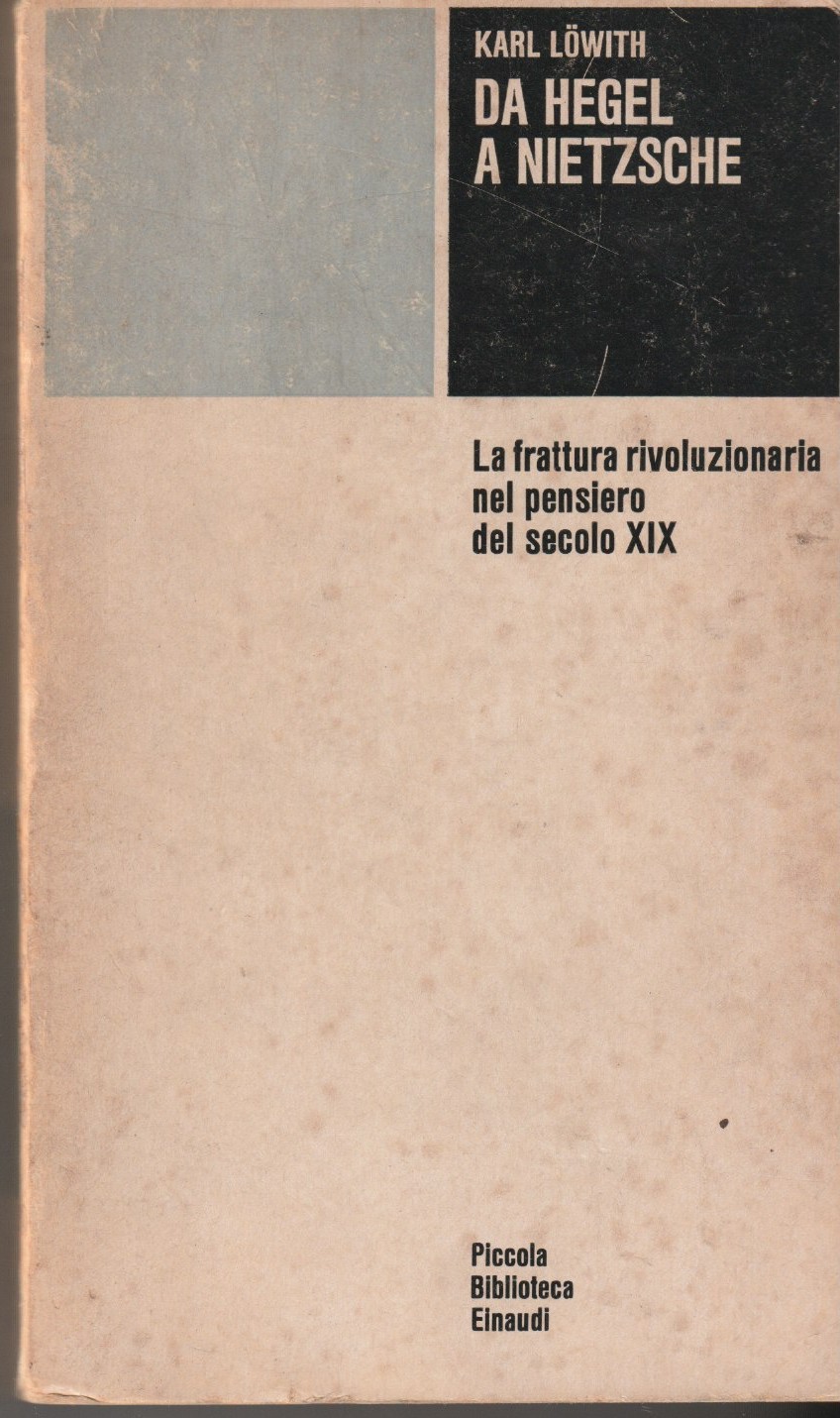 Da Hegel a Nietzsche. La frattura rivoluzionaria nel pensiero del …
