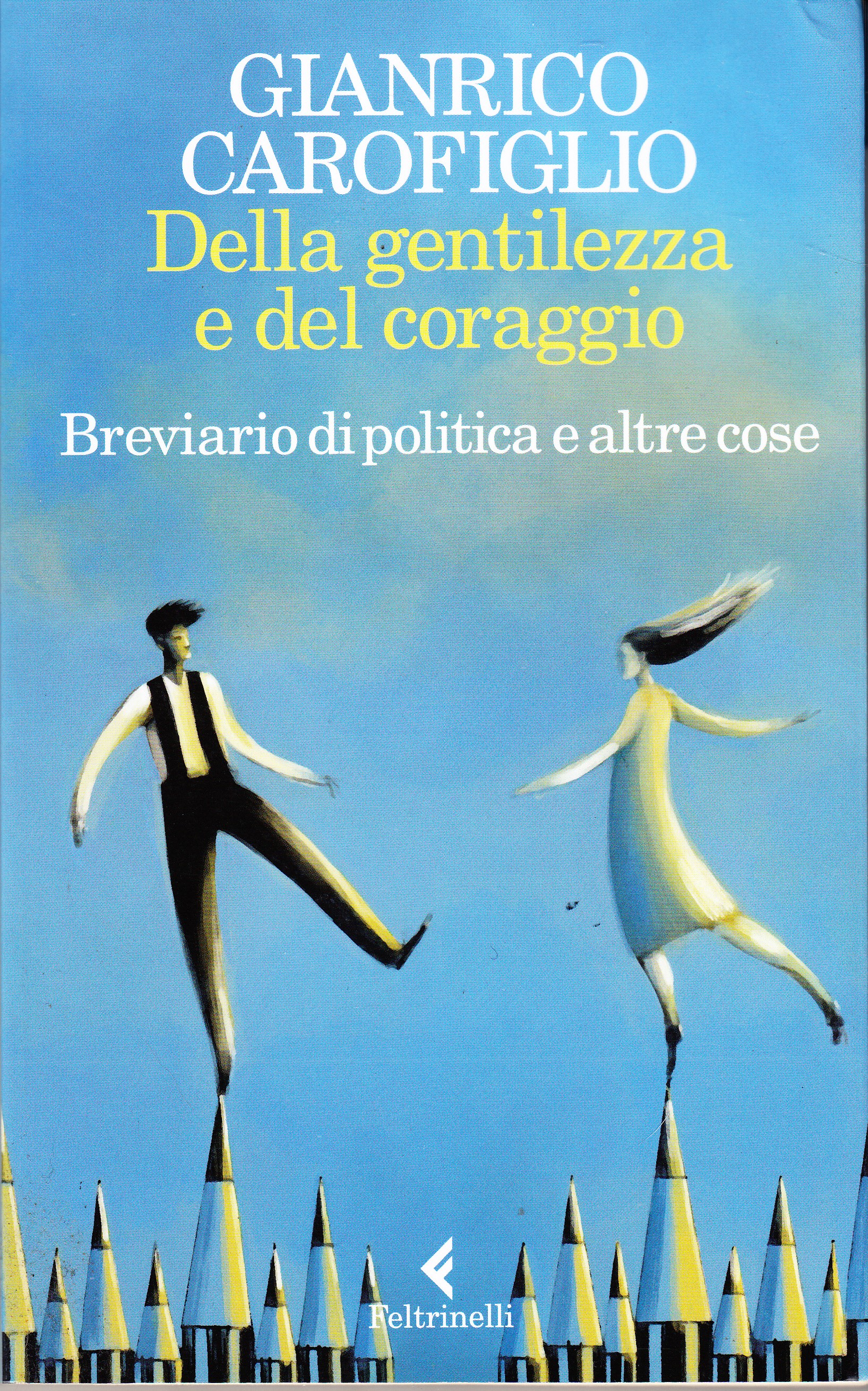 Della gentilezza e del coraggio. Breviario di politica e altre …