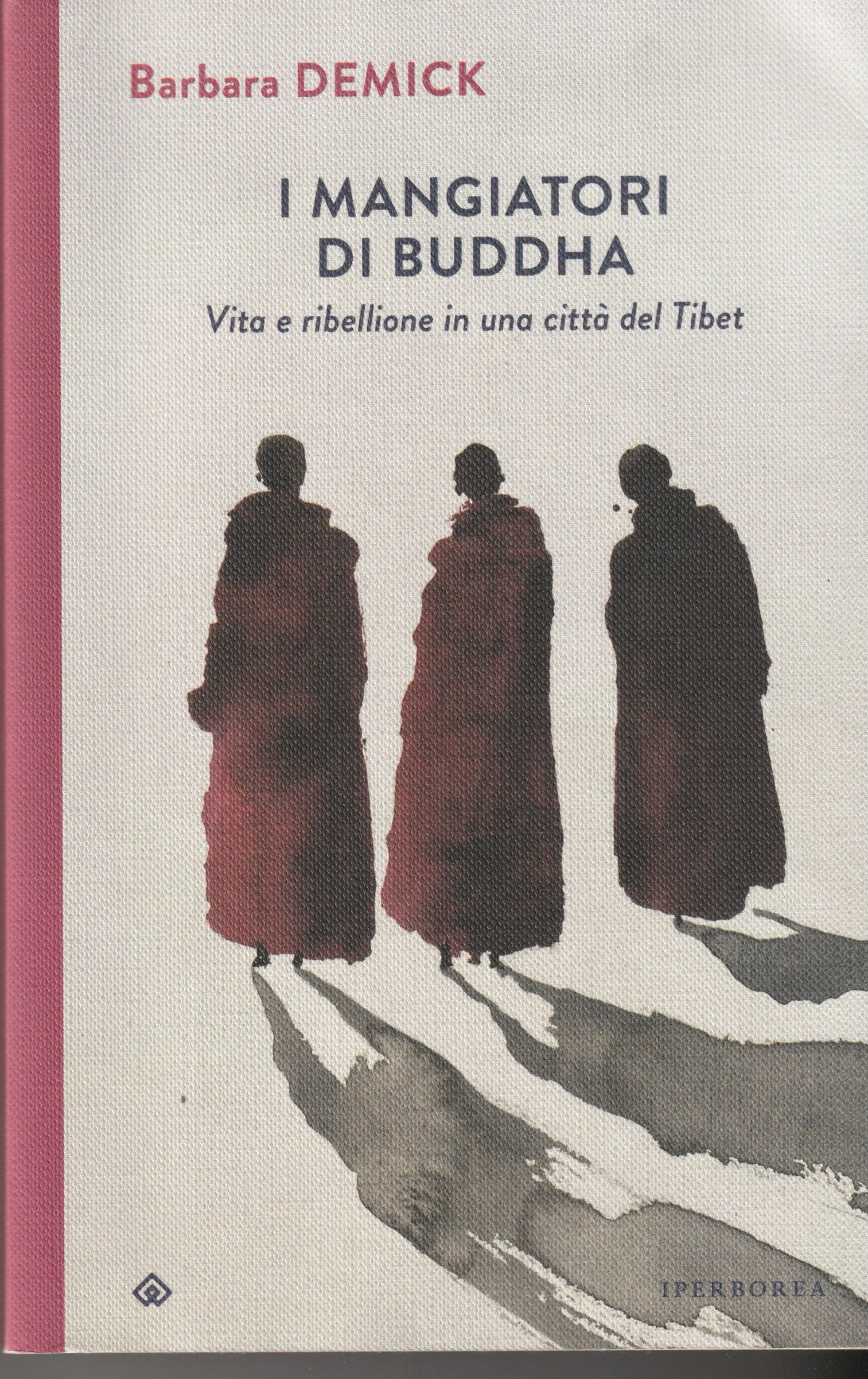 I mangiatori di Buddha. Vita e ribellione in una cittÖ …
