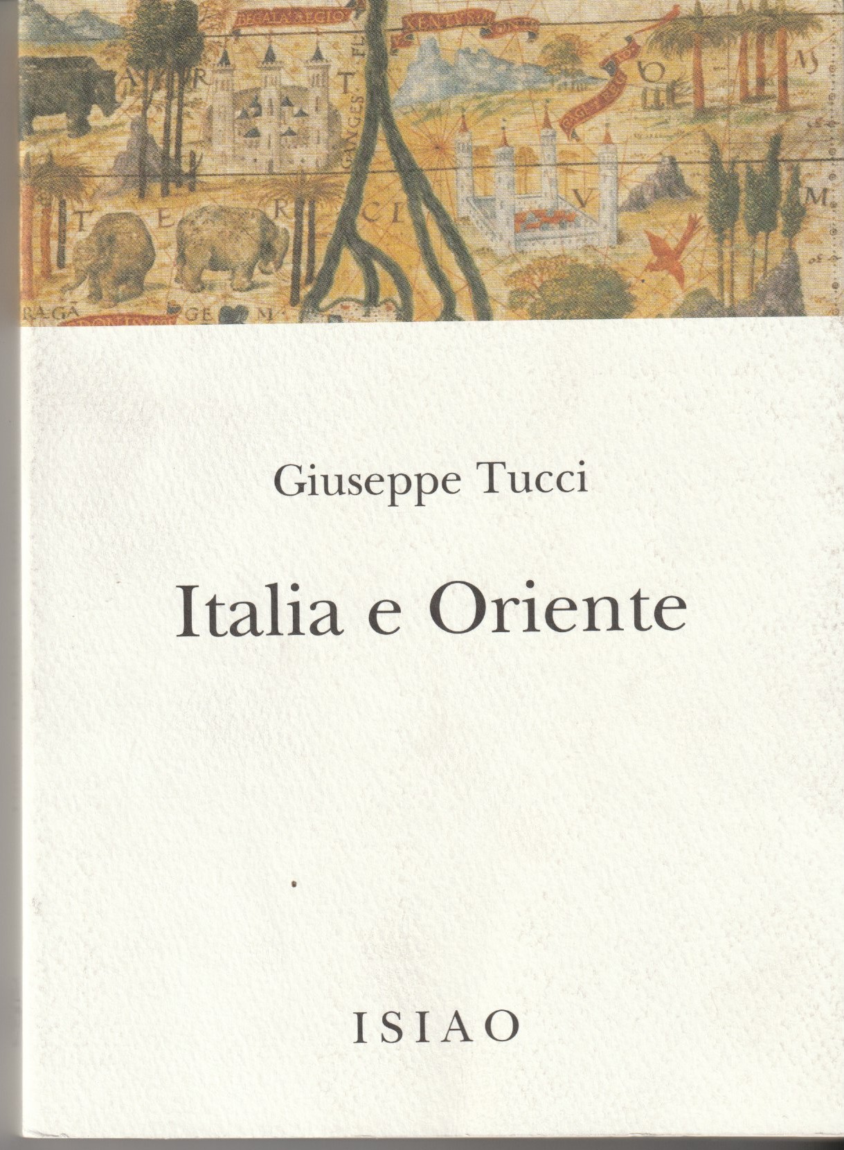 Italia e Oriente. A cura di Francesco D'Arelli. Presentazione di …