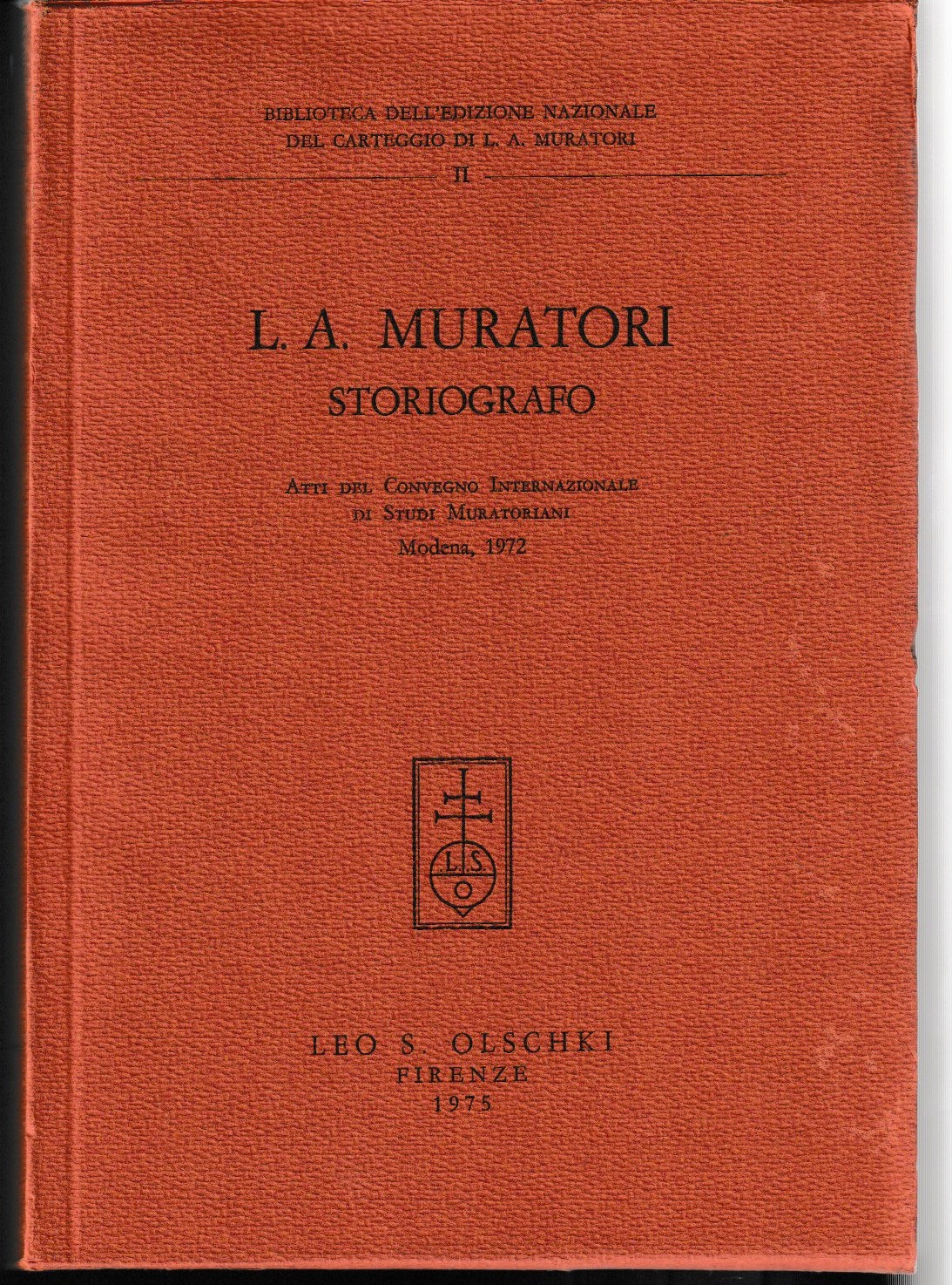 L.A. Muratori storiografo. Atti del Convegno Internazionale di Studi Muratoriani. …
