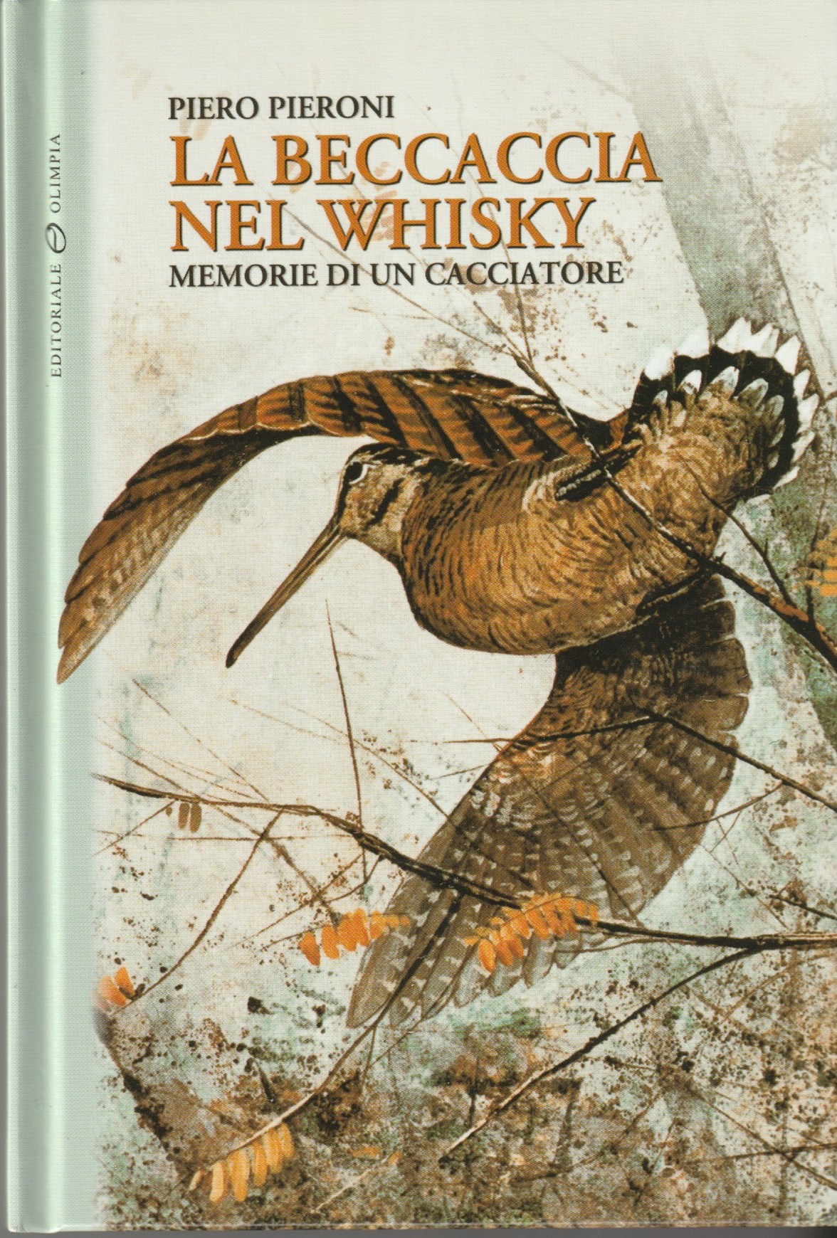 La beccaccia nel whisky. Memorie di un cacciatore