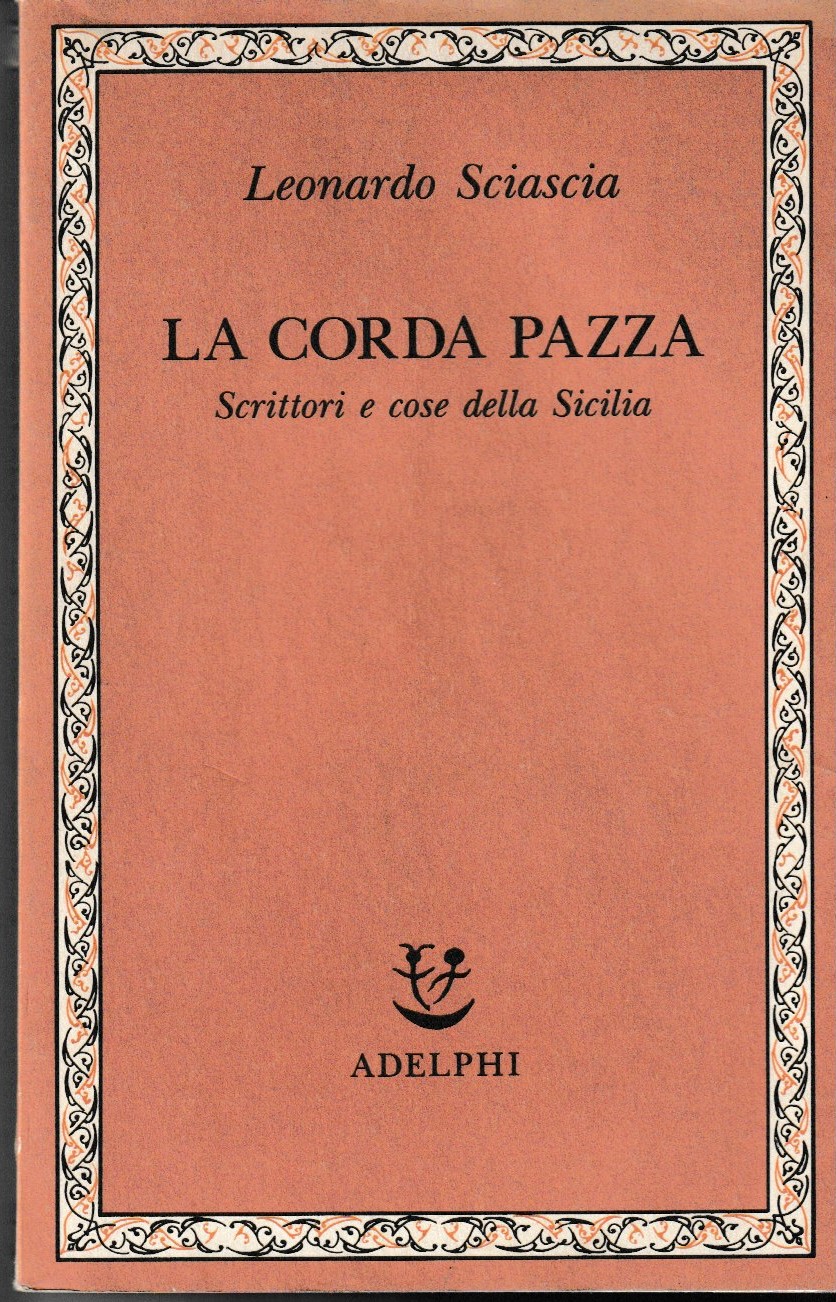 La corda pazza. Scrittori e cose della Sicilia