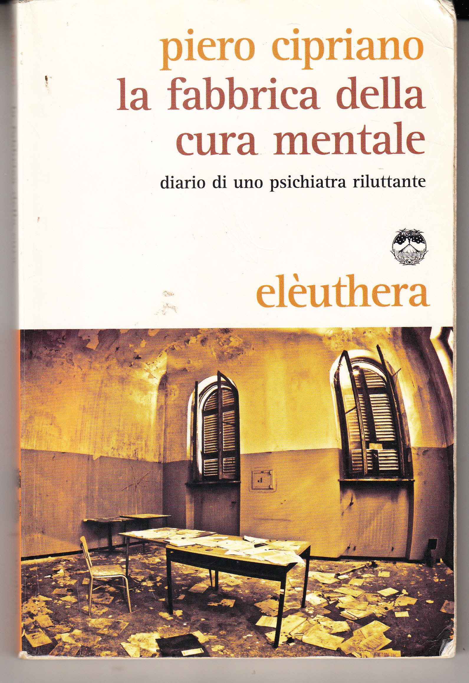 La fabbrica della cura mentale. Diario di uno psichiatra riluttante