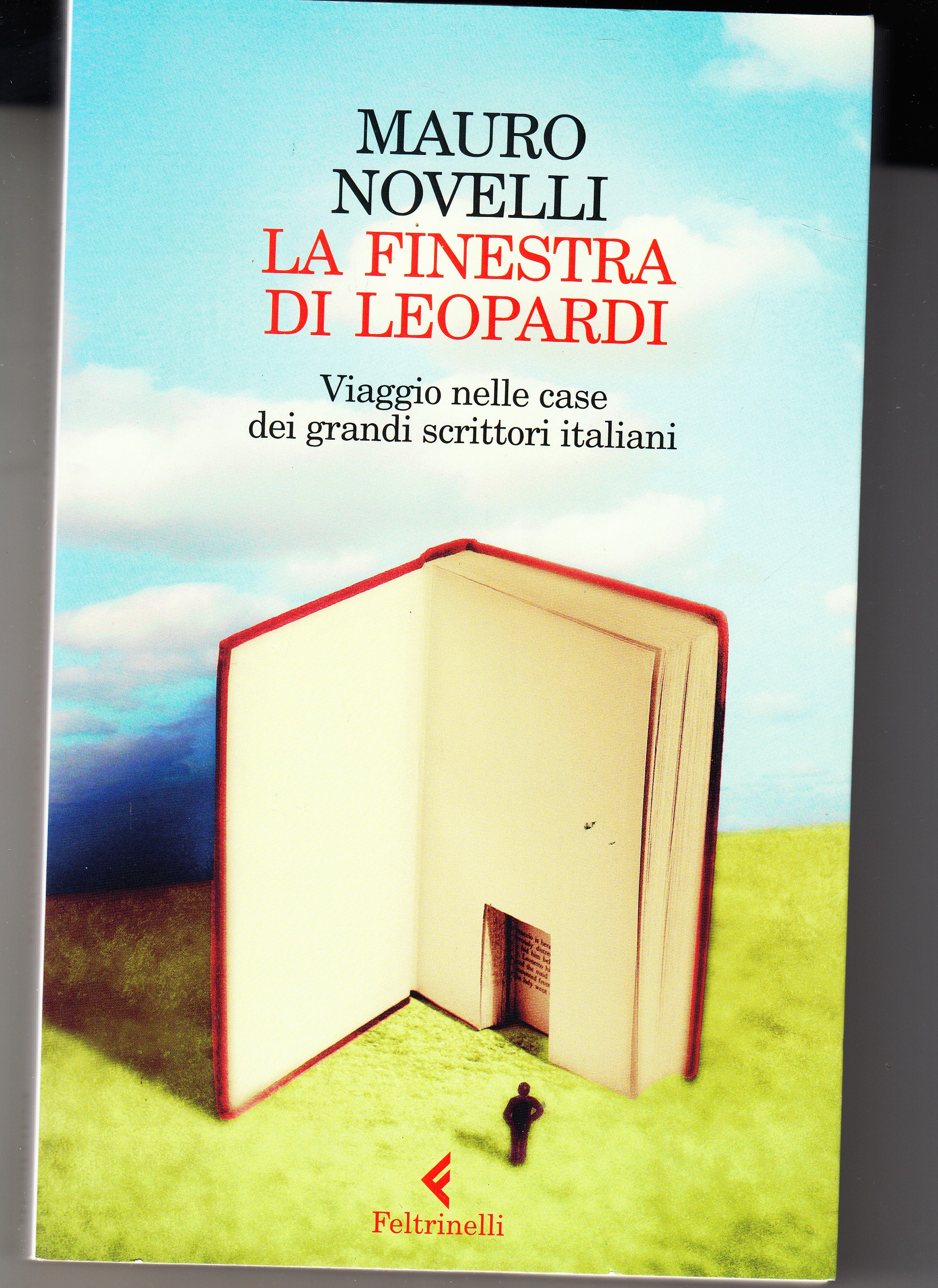 La finestra di Leopardi. Viaggio nelle case dei grandi scrittori …