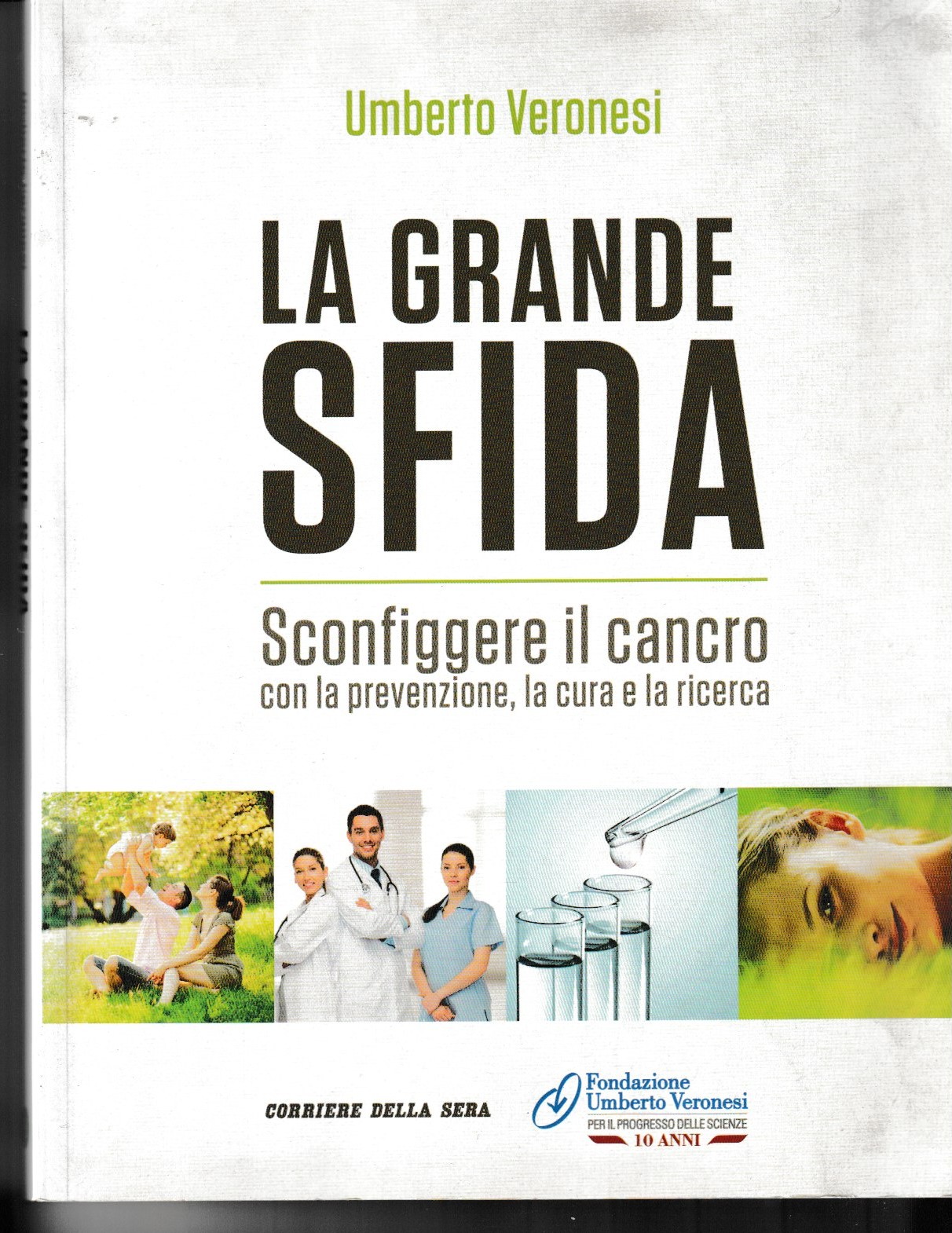 La grande sfida. Sconfiggere il cancro con la prevenzione, la …