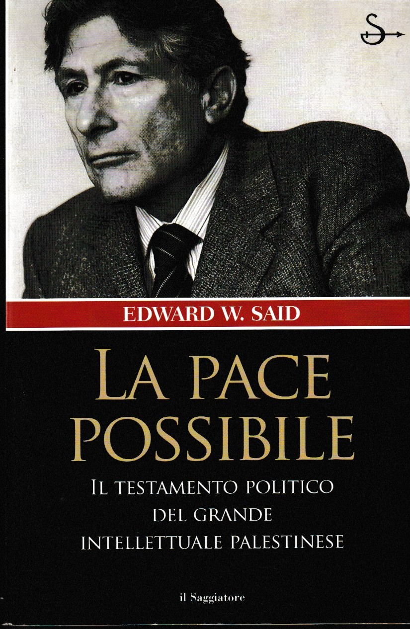 La pace possibile. Il testamento politico del grande intellettuale palestinese