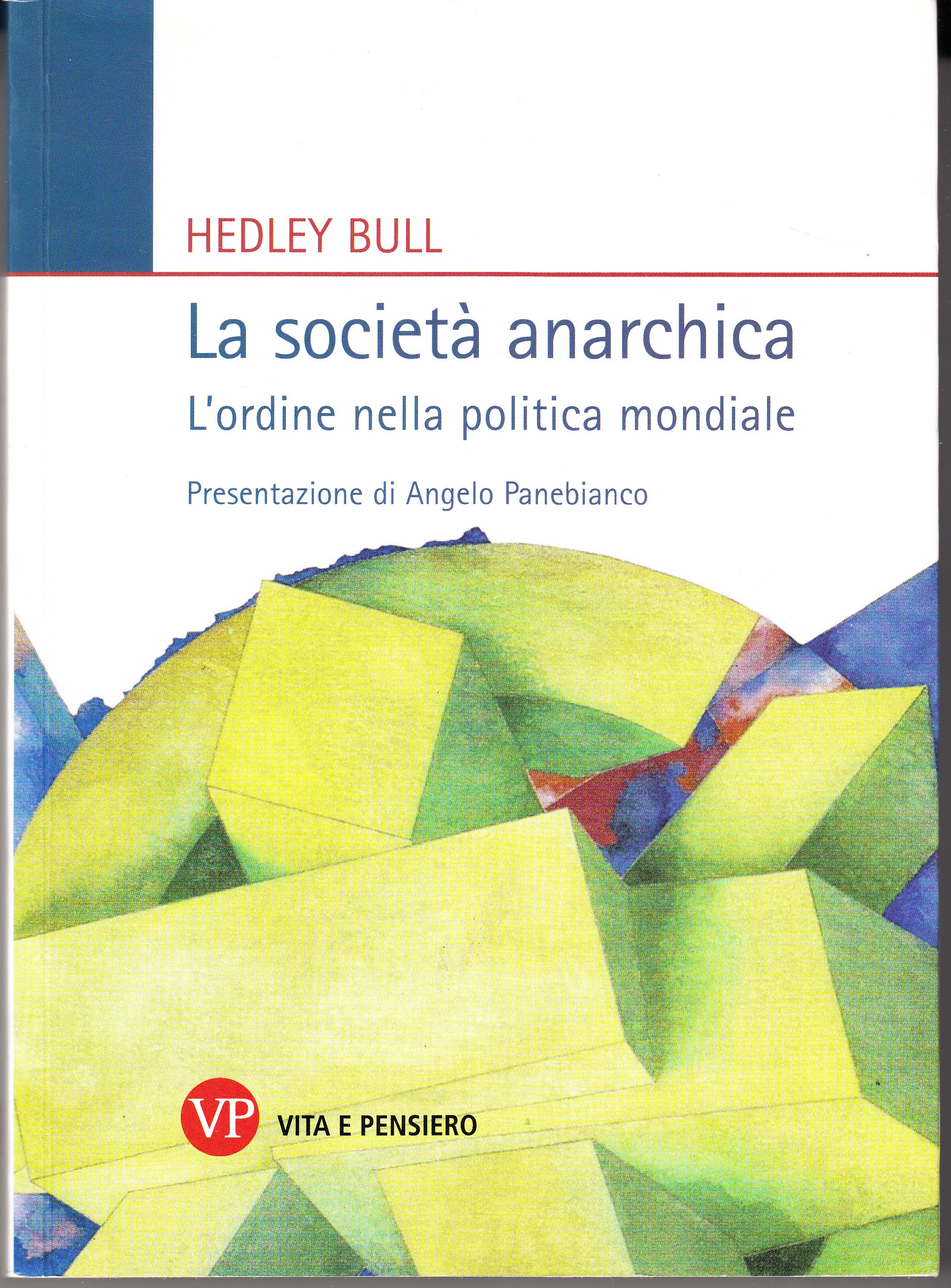 La società anarchica. L'ordine nella politica mondiale. Presentazione di Angelo …